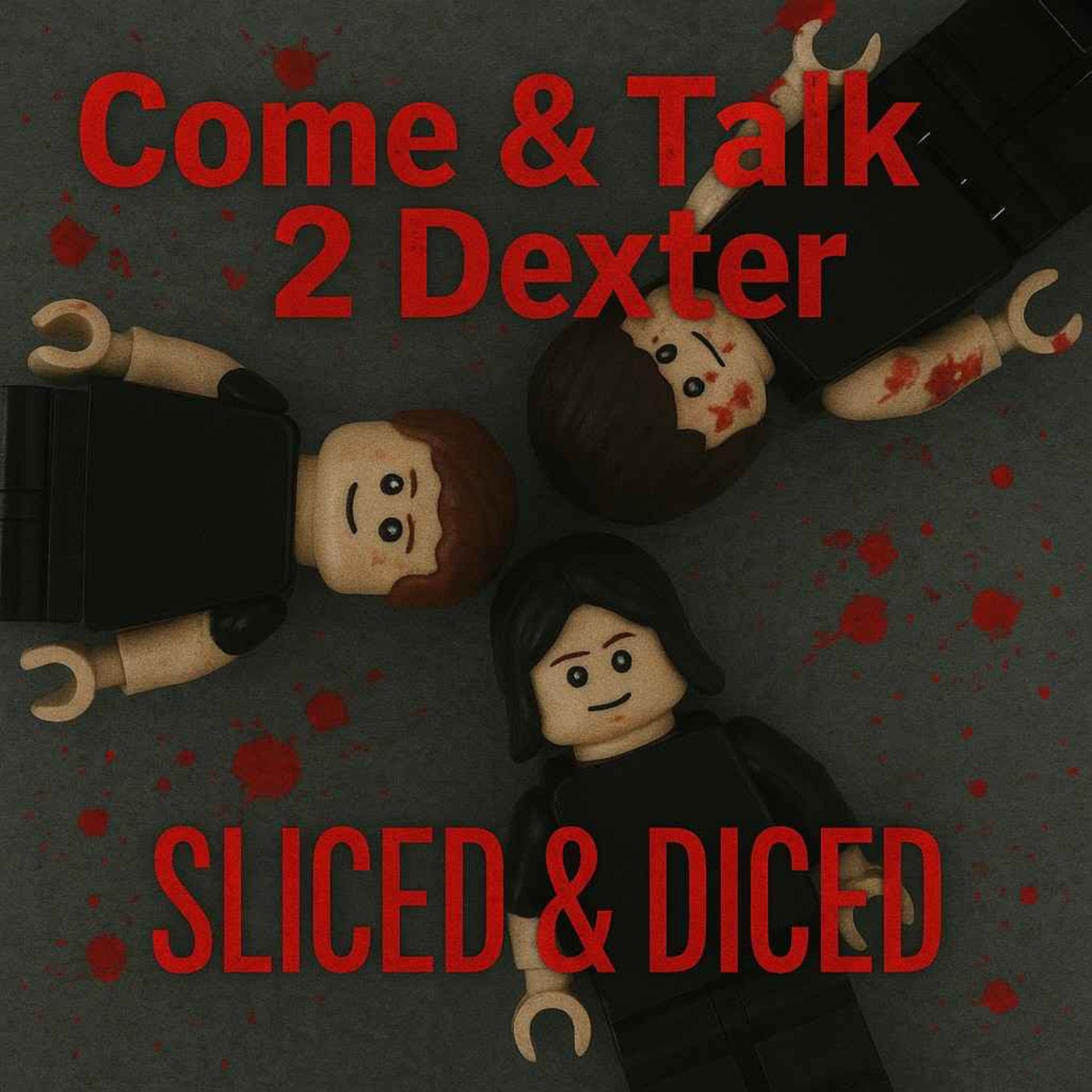 Come and Talk 2 Dexter Sliced & Diced