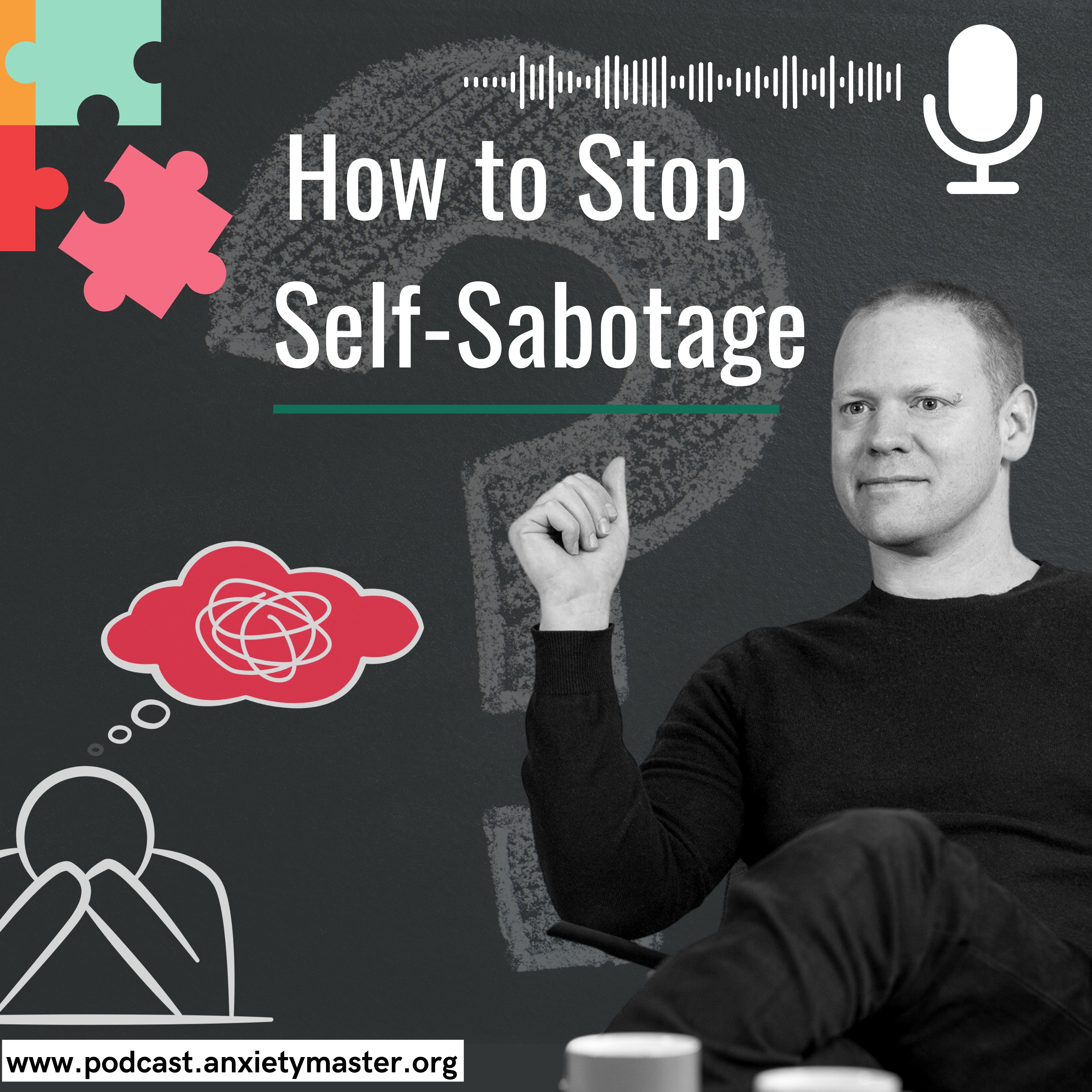 Why Do I Do It? Understand and Overcome Self-Sabotage