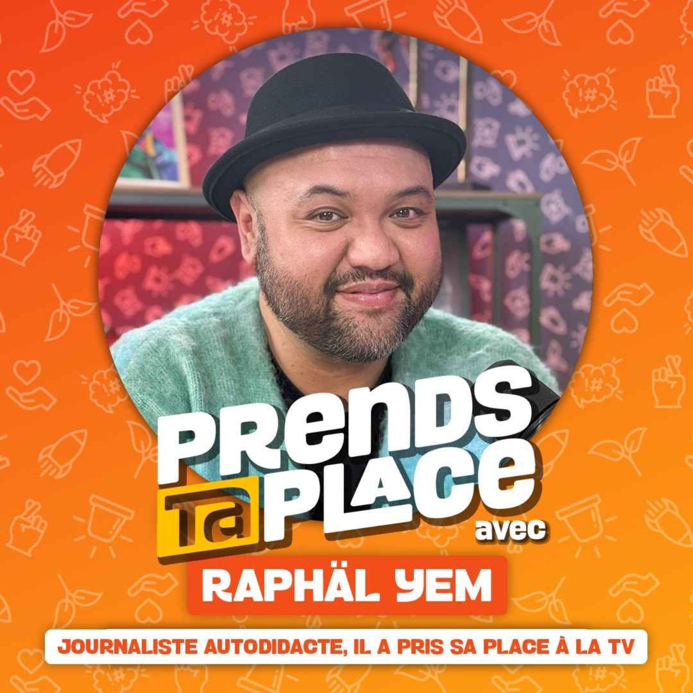 Prends ta place