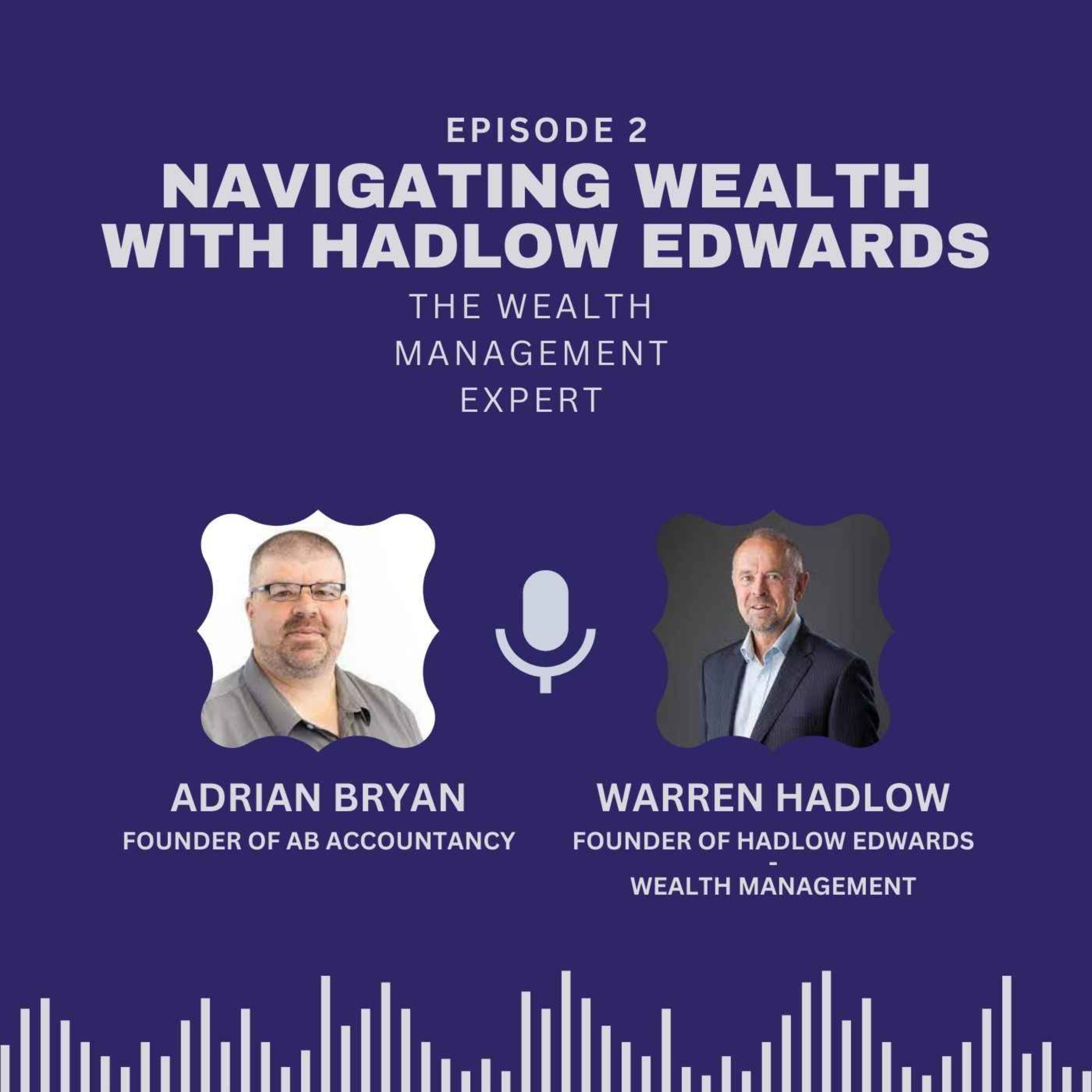 cover art for Navigating wealth with Hadlow Edwards- The Wealth Management Expert 