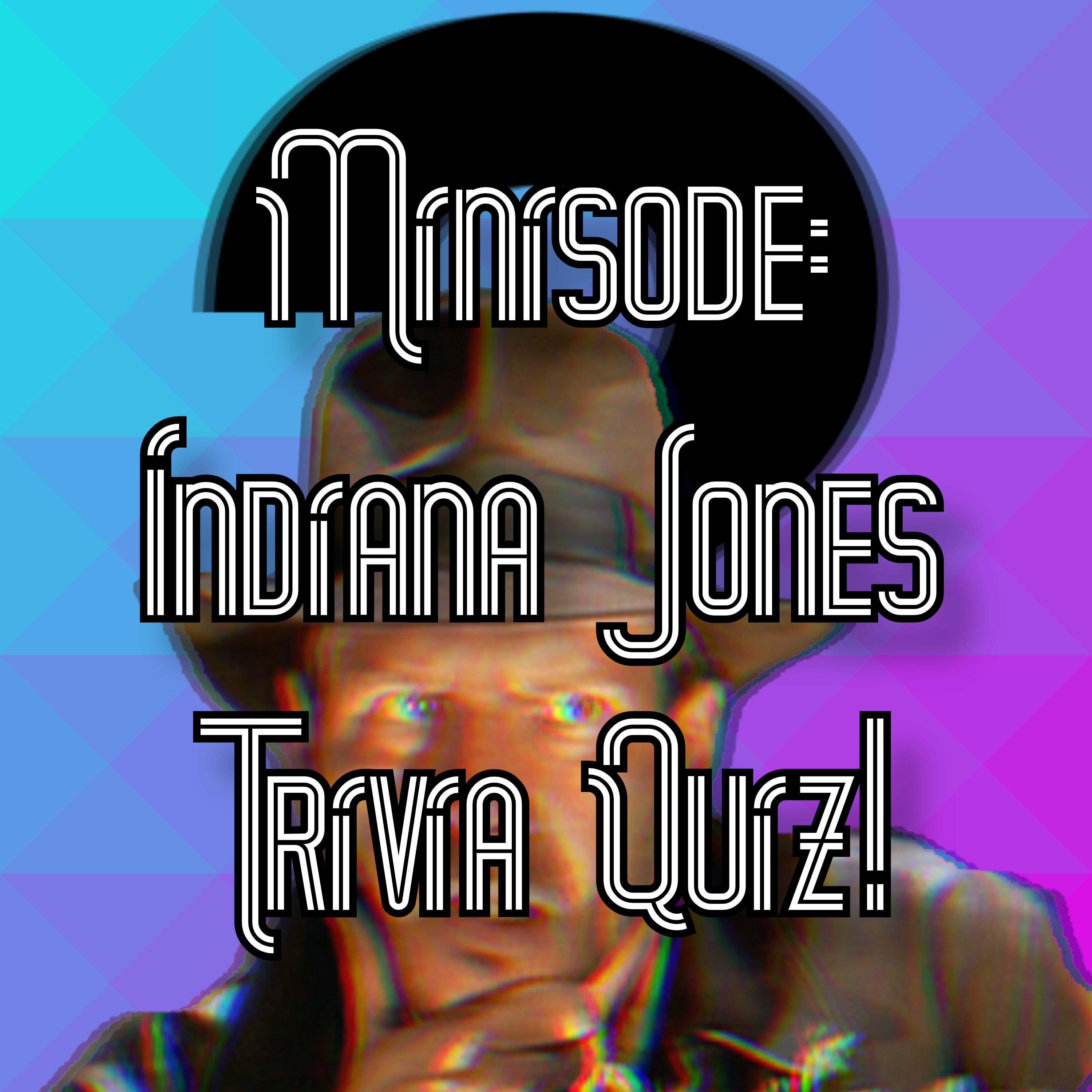 Minisode: Indiana Jones Quiz