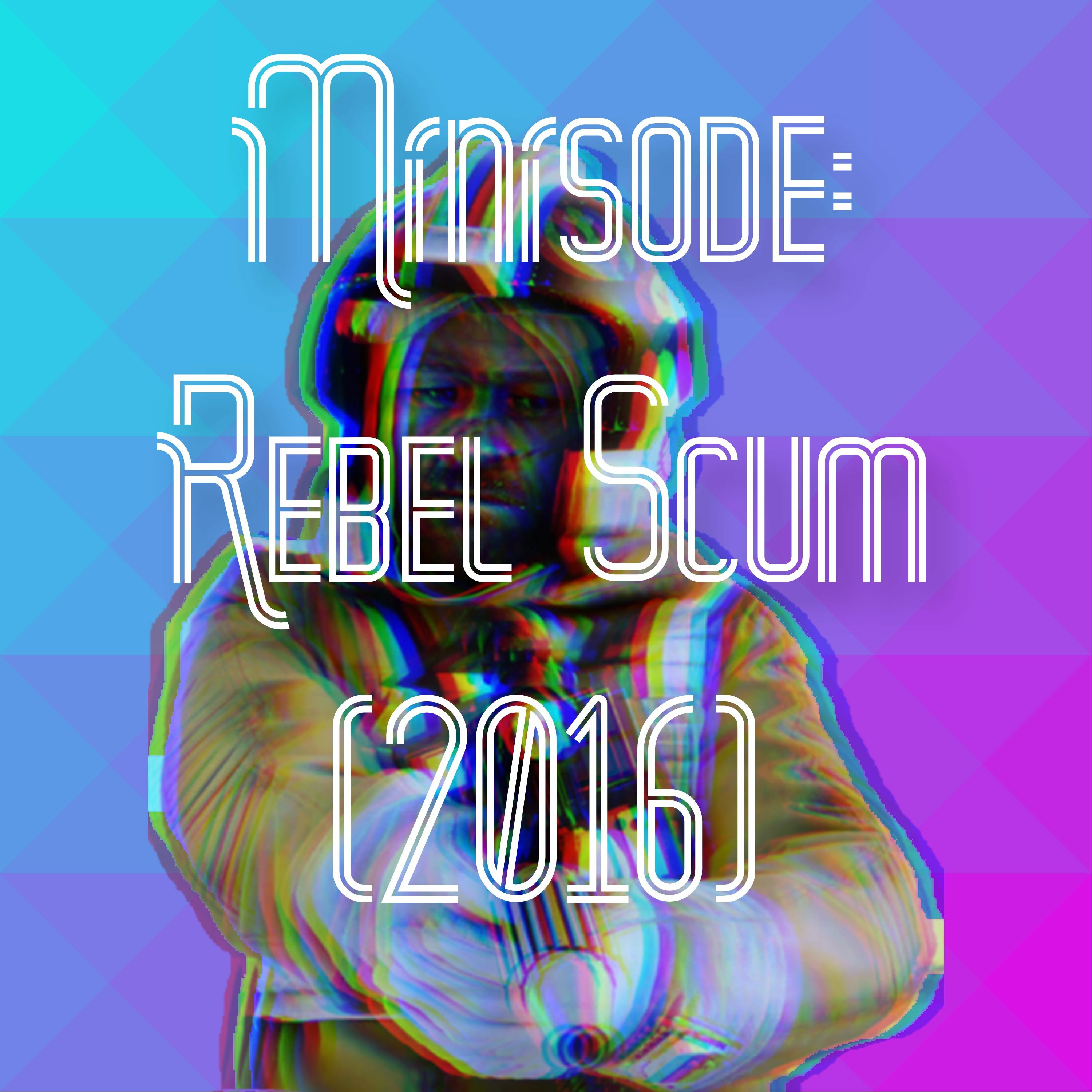 Minisode: Rebel Scum (Short Film)