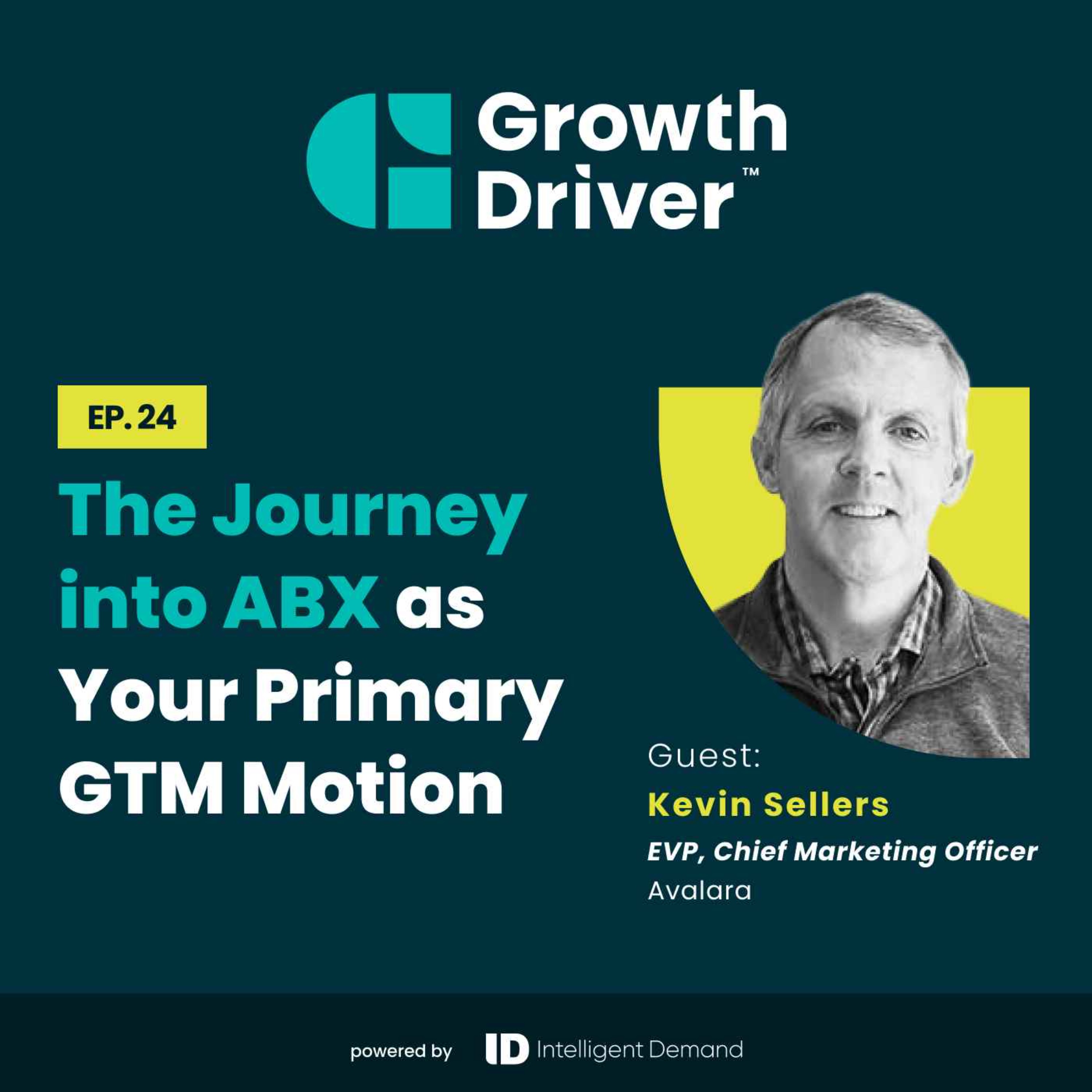 The Journey into ABX as Your Primary GTM Motion with Kevin Sellers