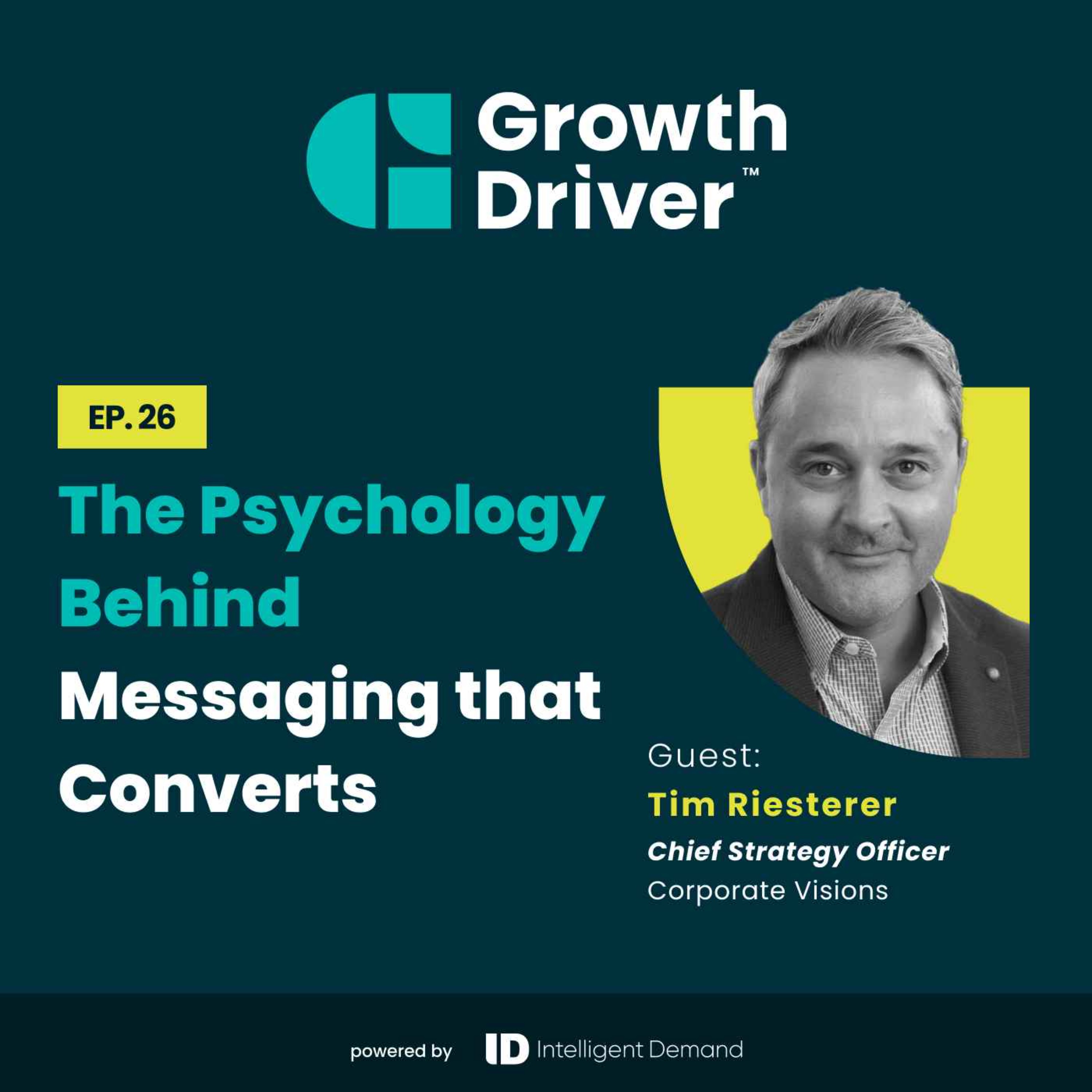 The Psychology Behind Messaging that Converts with Tim Riesterer