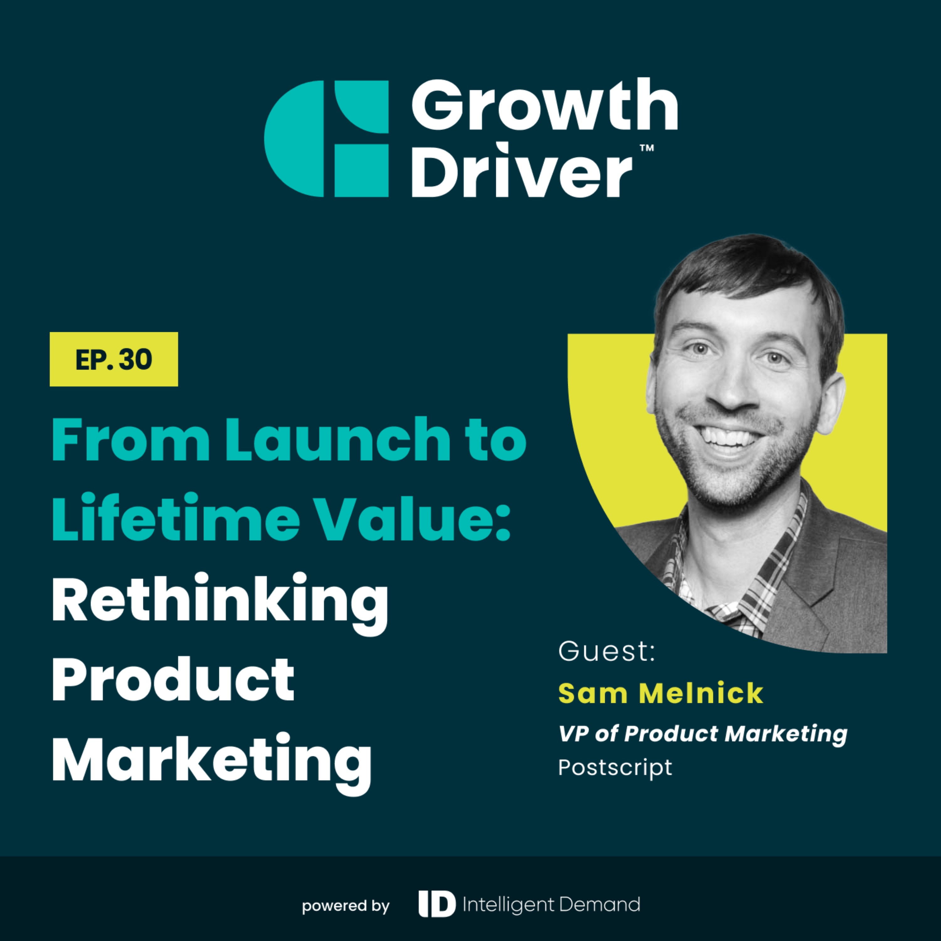 From Launch to Lifetime Value: Rethinking Product Marketing with Sam Melnick