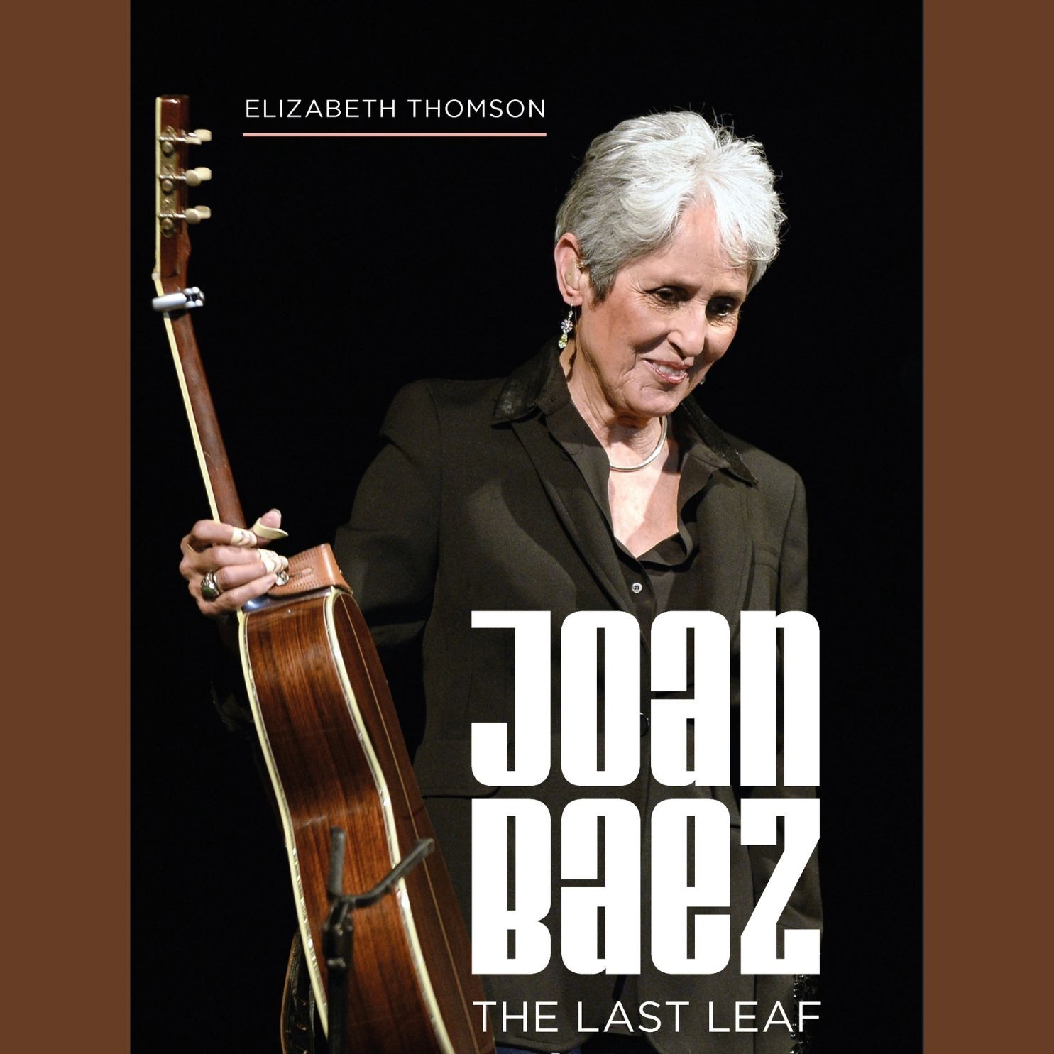 BOOK: Joan Baez: The Last Leaf by Elizabeth Thomson