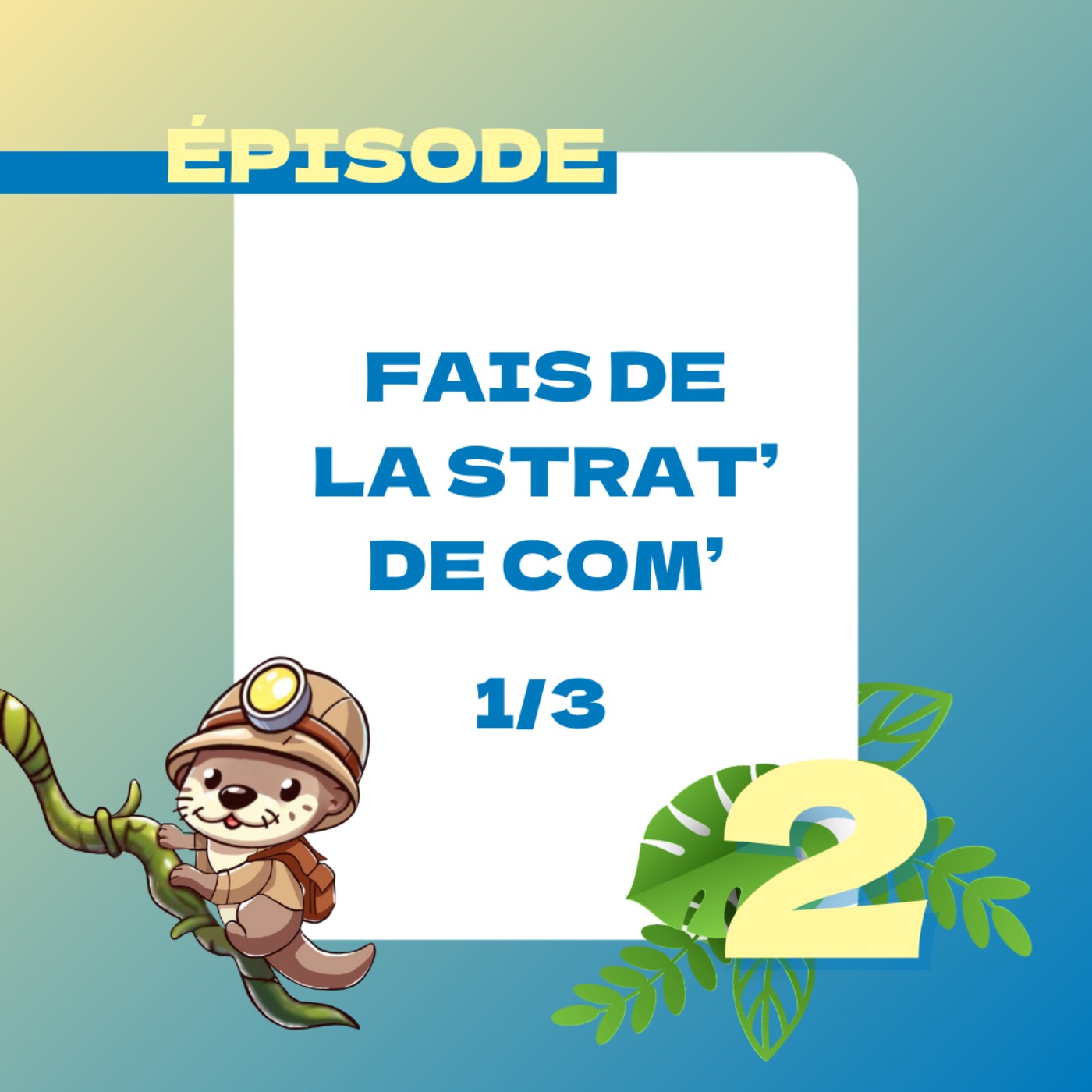Fais de la Strat' de Com' Ep1