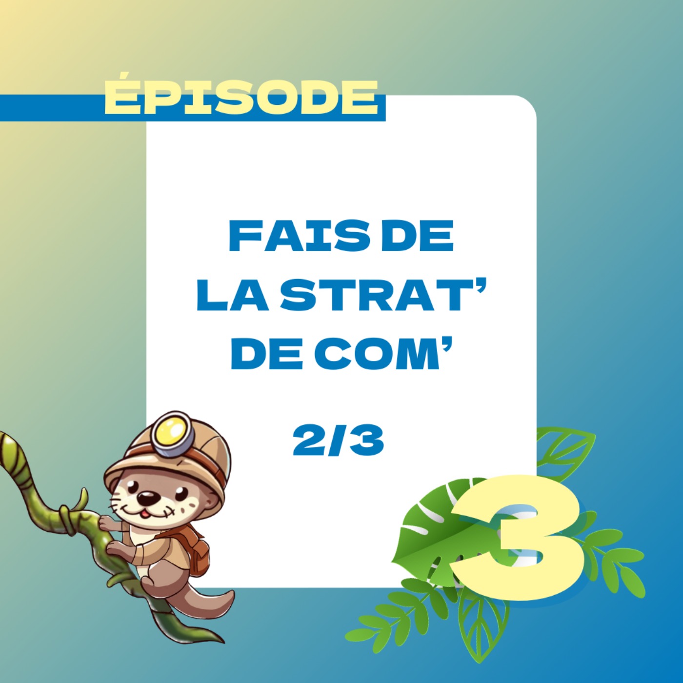 Fais de la Strat' de Com' Ep2