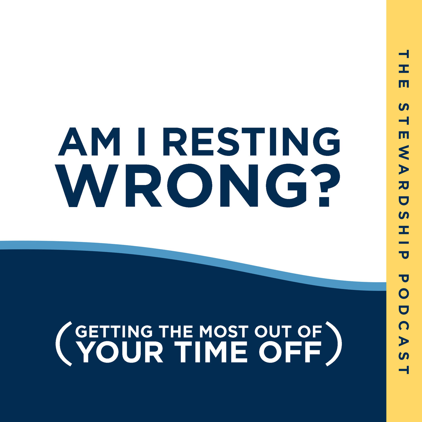 cover art for "Am I Resting Wrong?" | Making the Most of Your Time Off