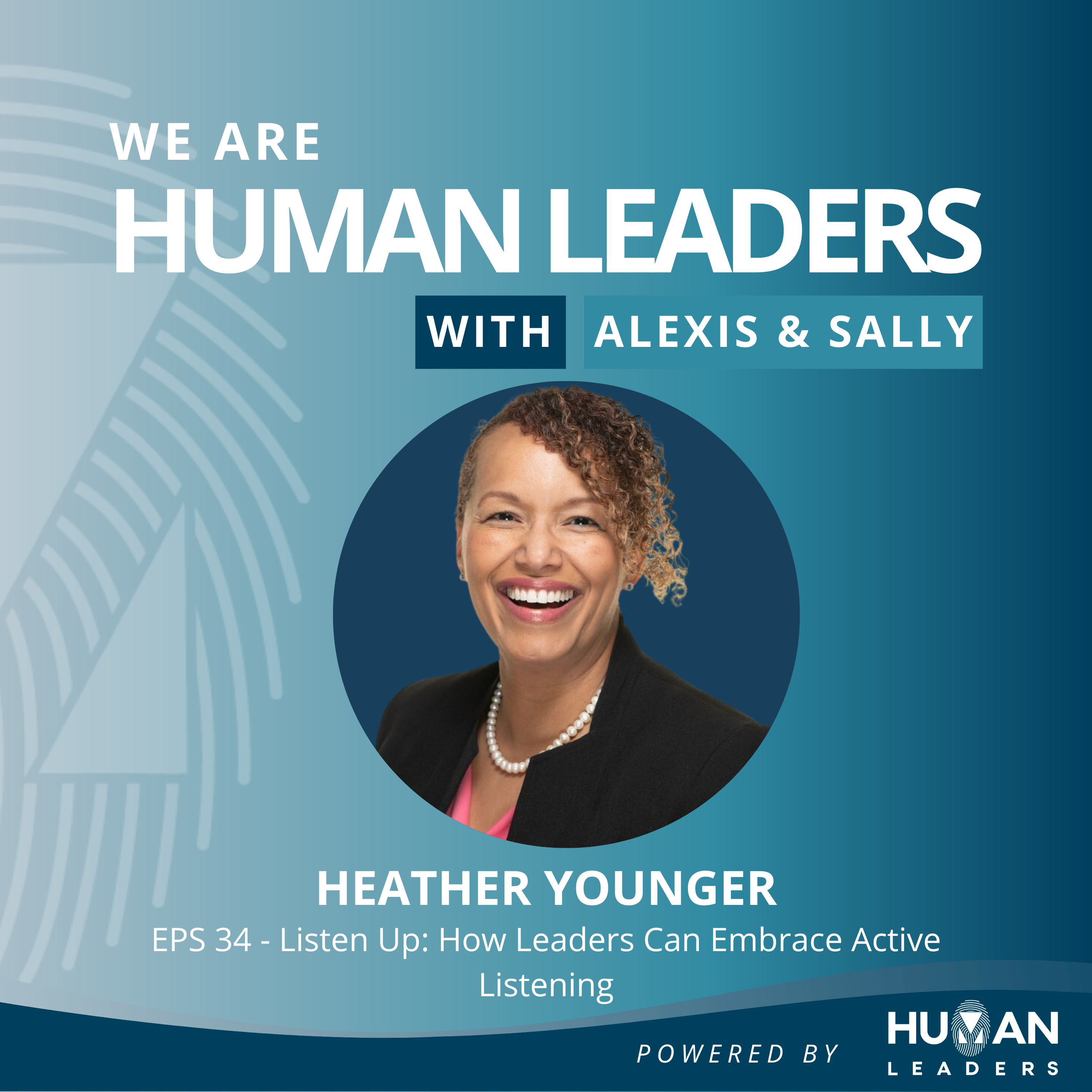 Listen Up: How Leaders Can Embrace Active Listening with Heather Younger