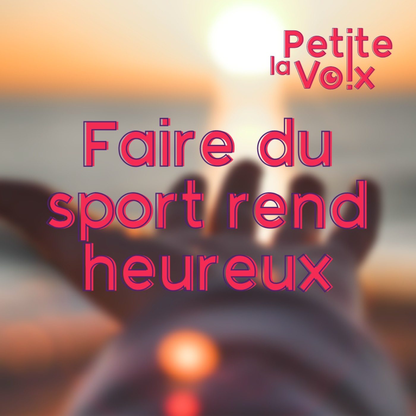 Faire du sport rend heureux - La Petite Voix