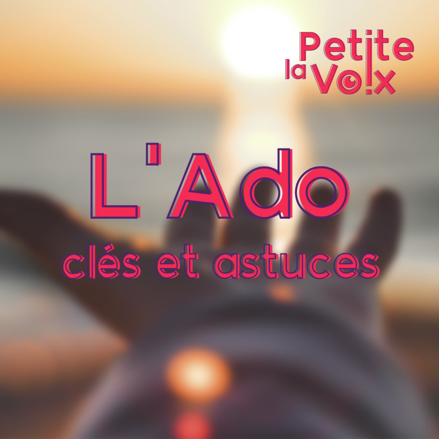 L'Ado, clés et astuces - La Petite Voix