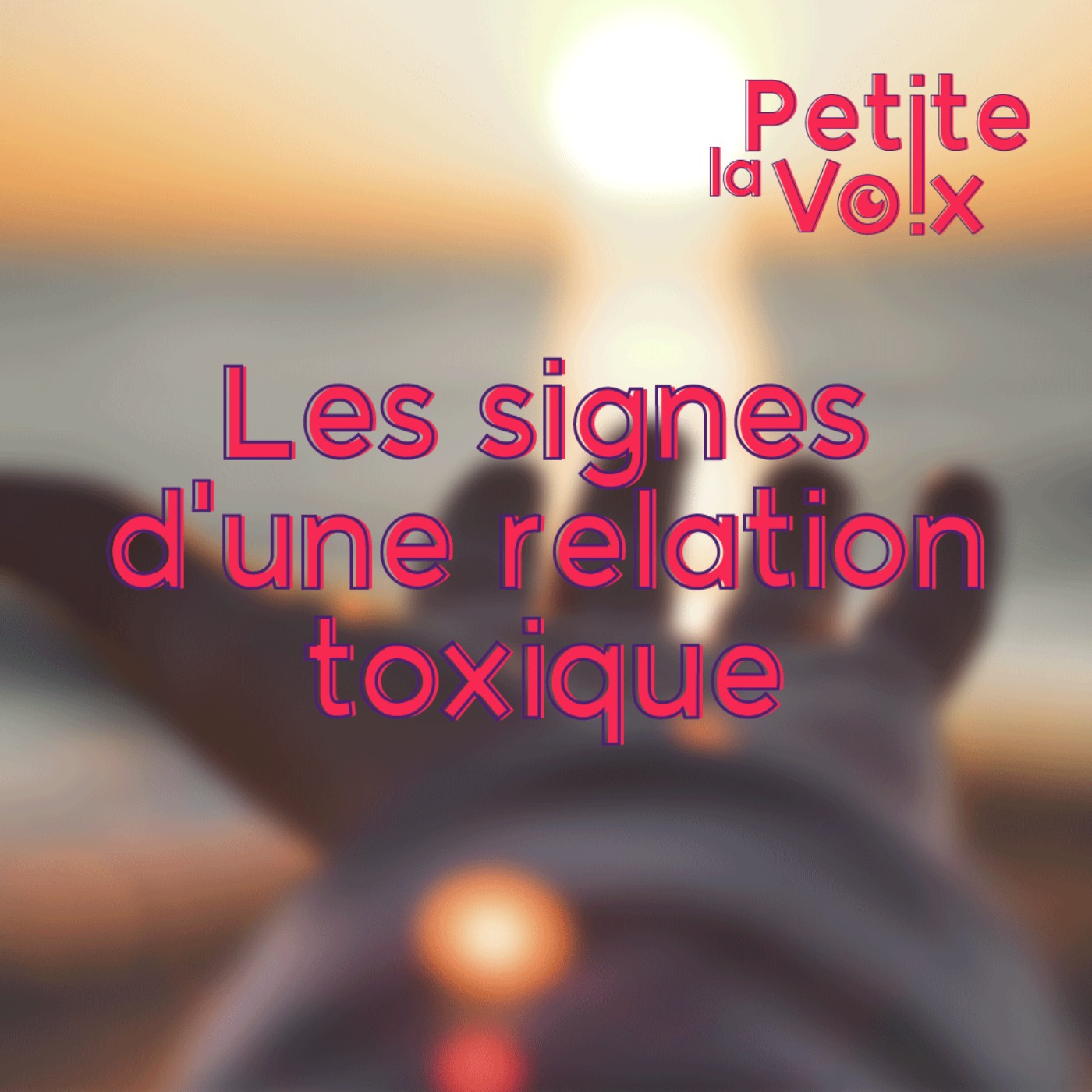 Les signes d'une relation toxique - La Petite Voix