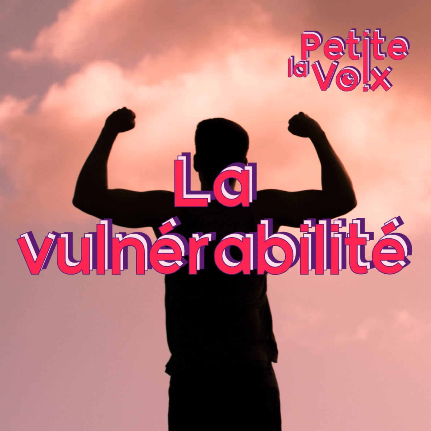 La vulnérabilité - La Petite Voix