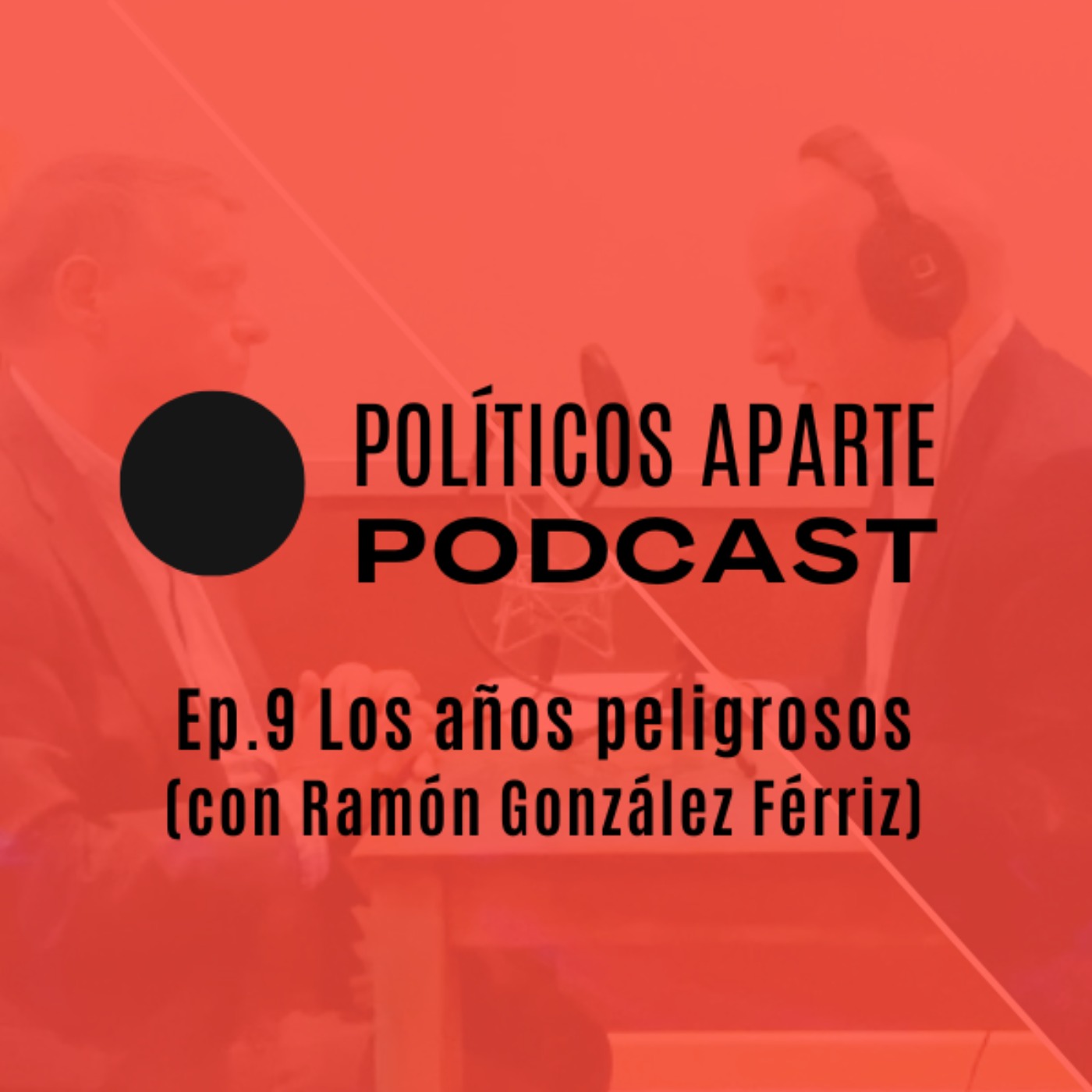 Ep.9 Los años peligrosos con Ramón González Férriz