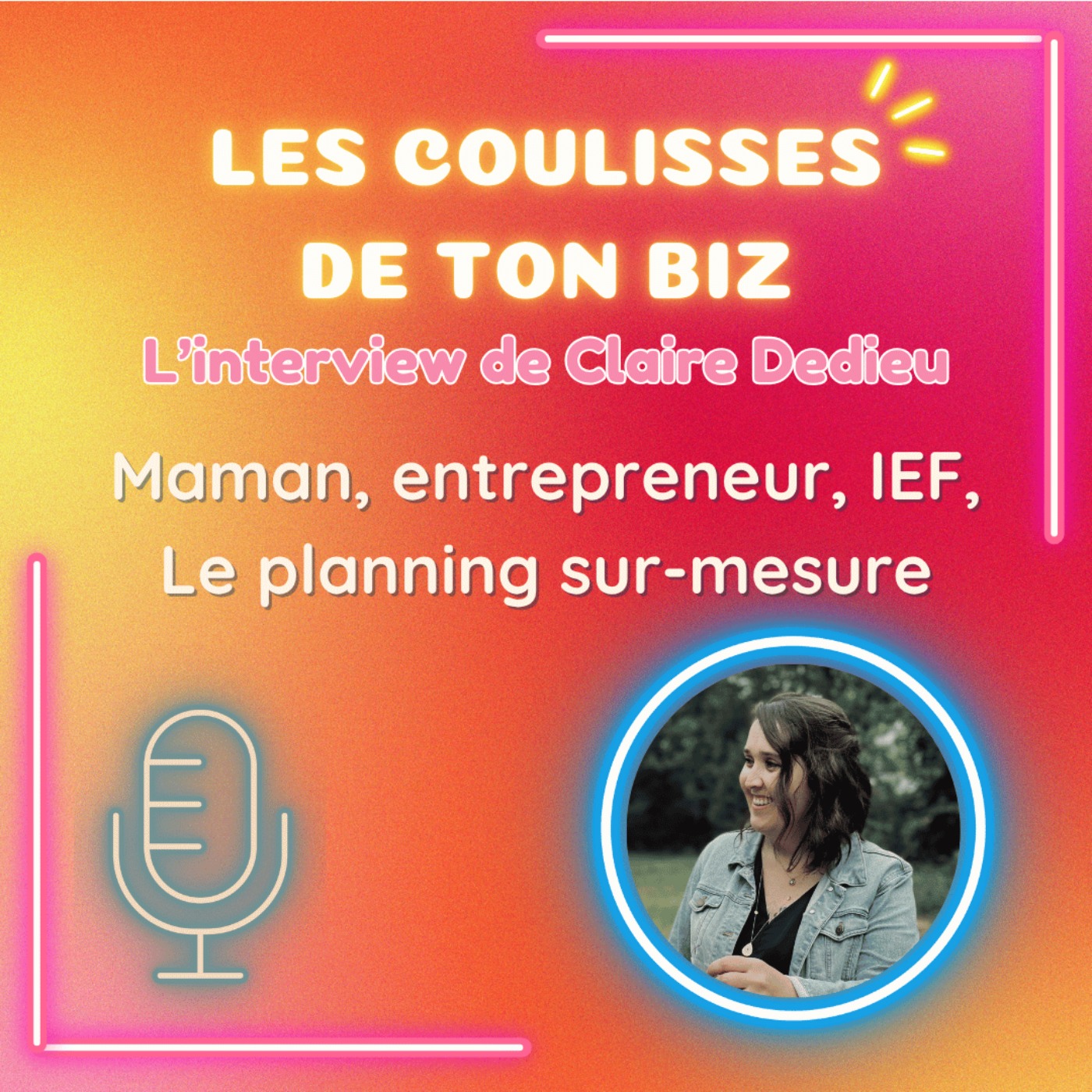 Maman, Entrepreneure, IEF : Le planning carré de Claire Dedieu pour 6h de travail productif episode artwork