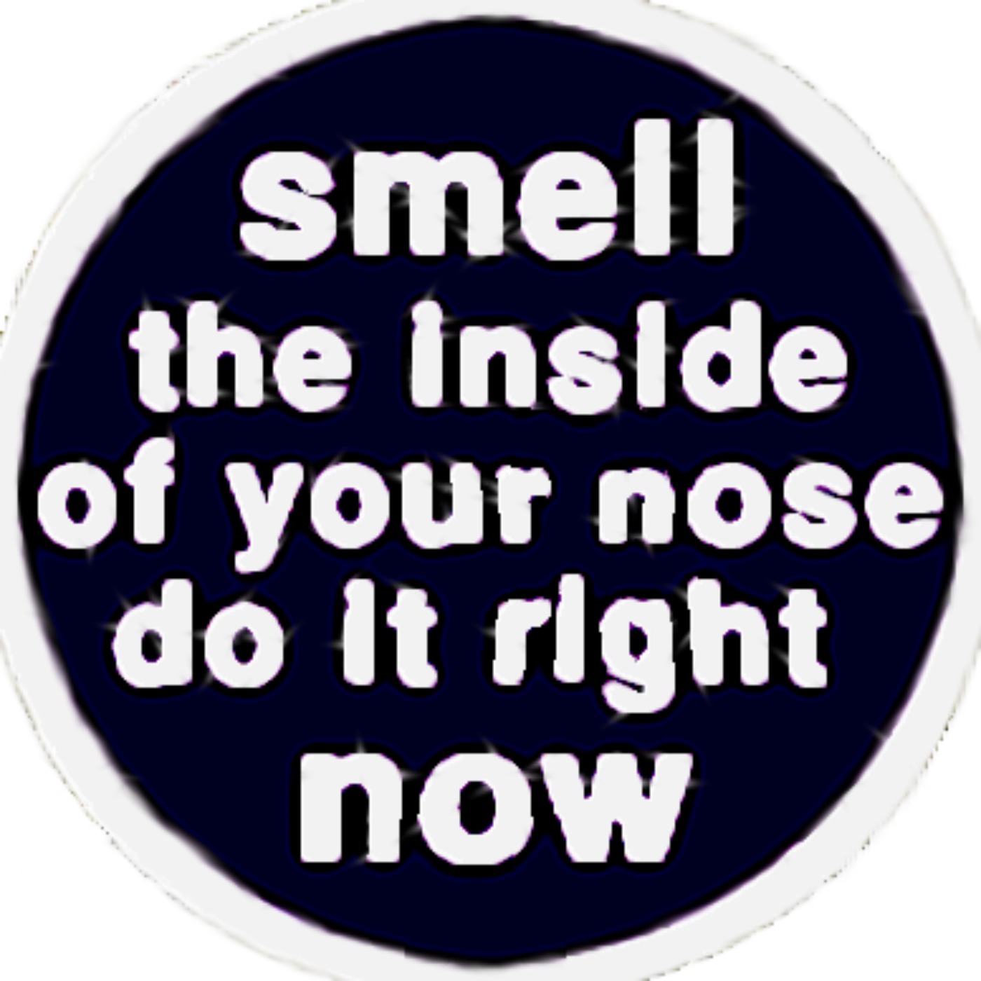 Smell the Inside of Your Nose. Do it Right Now