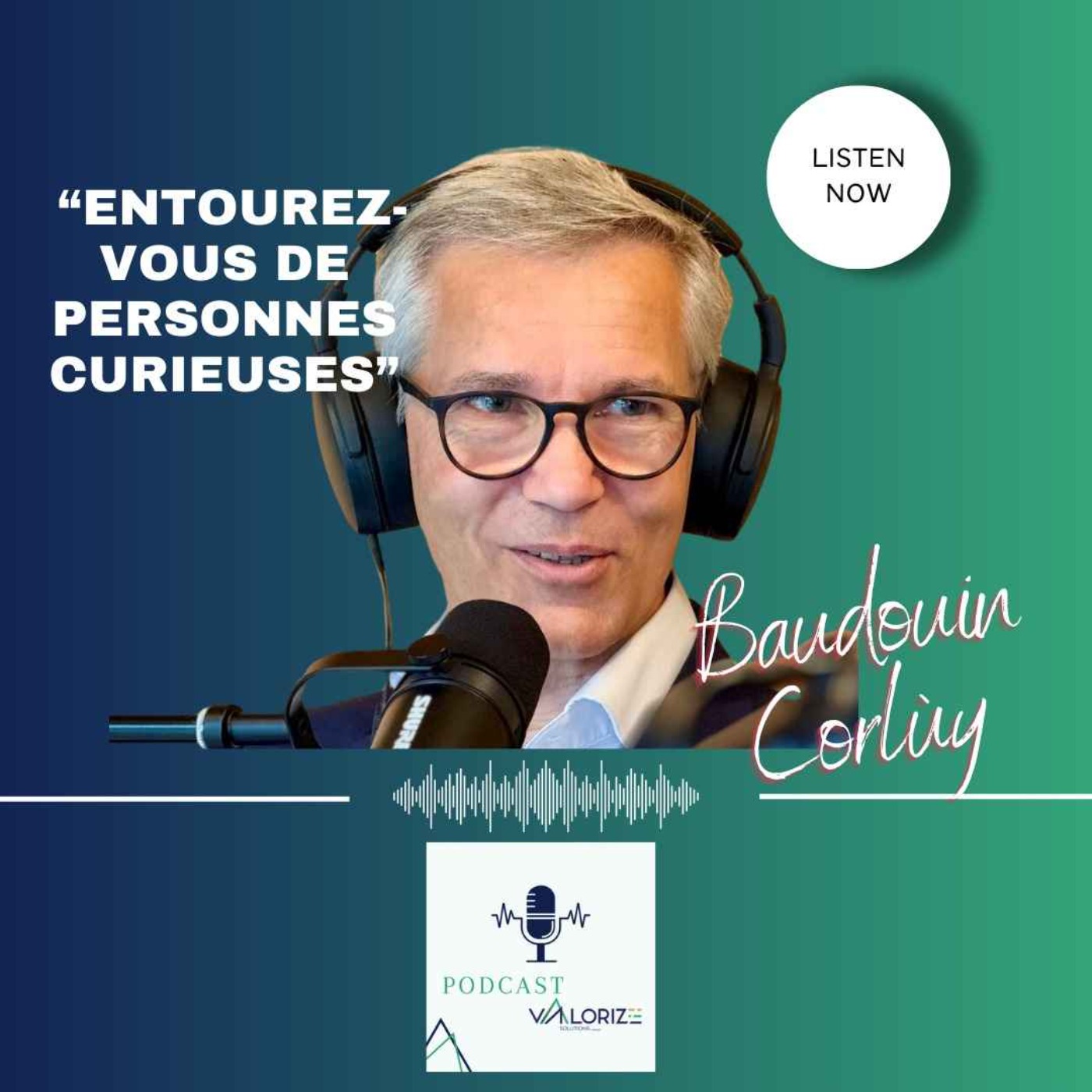 BAUDOUIN CORLUY -  "Entourez-vous de personnes curieuses"