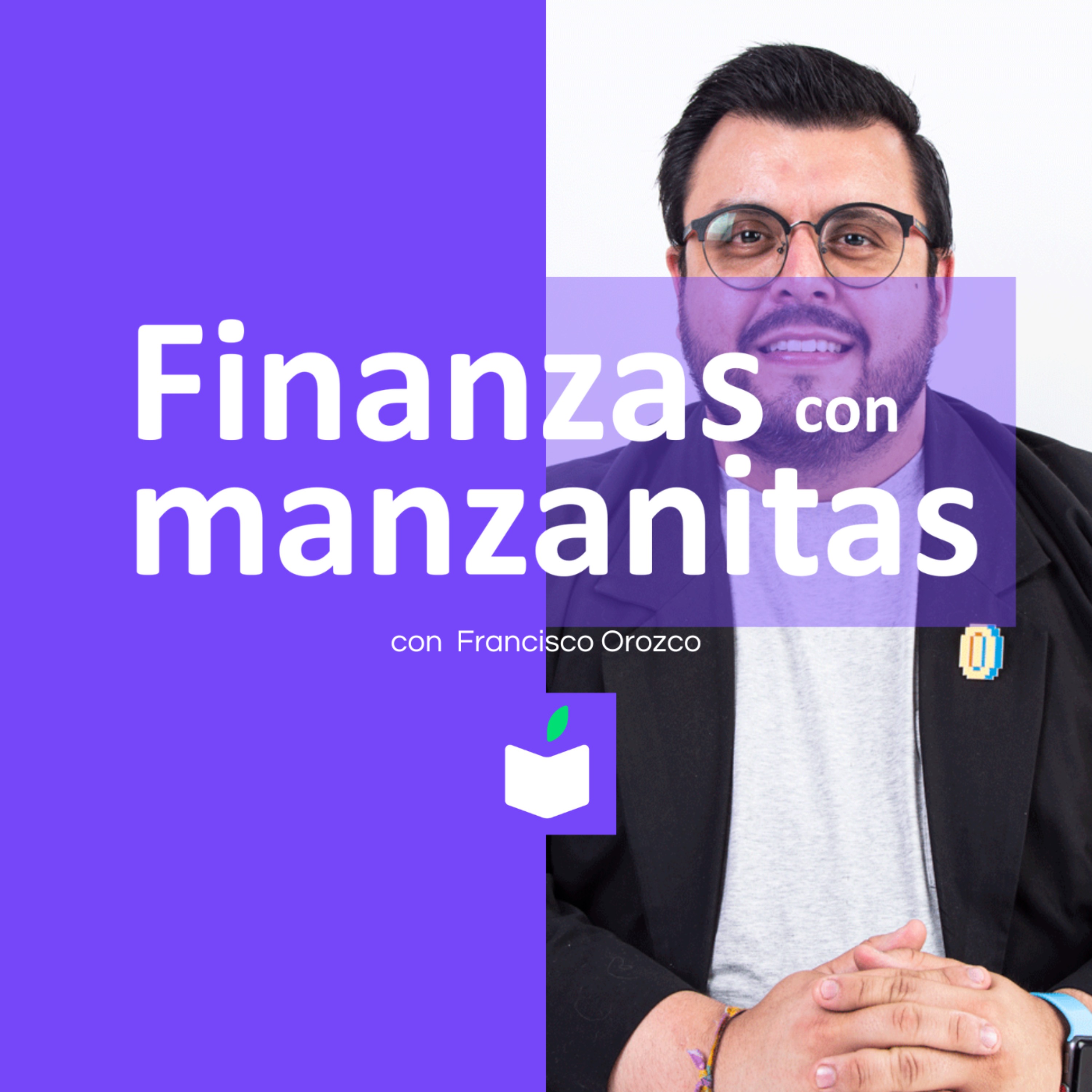 Finanzas con manzanitas con Francisco J. Orozco