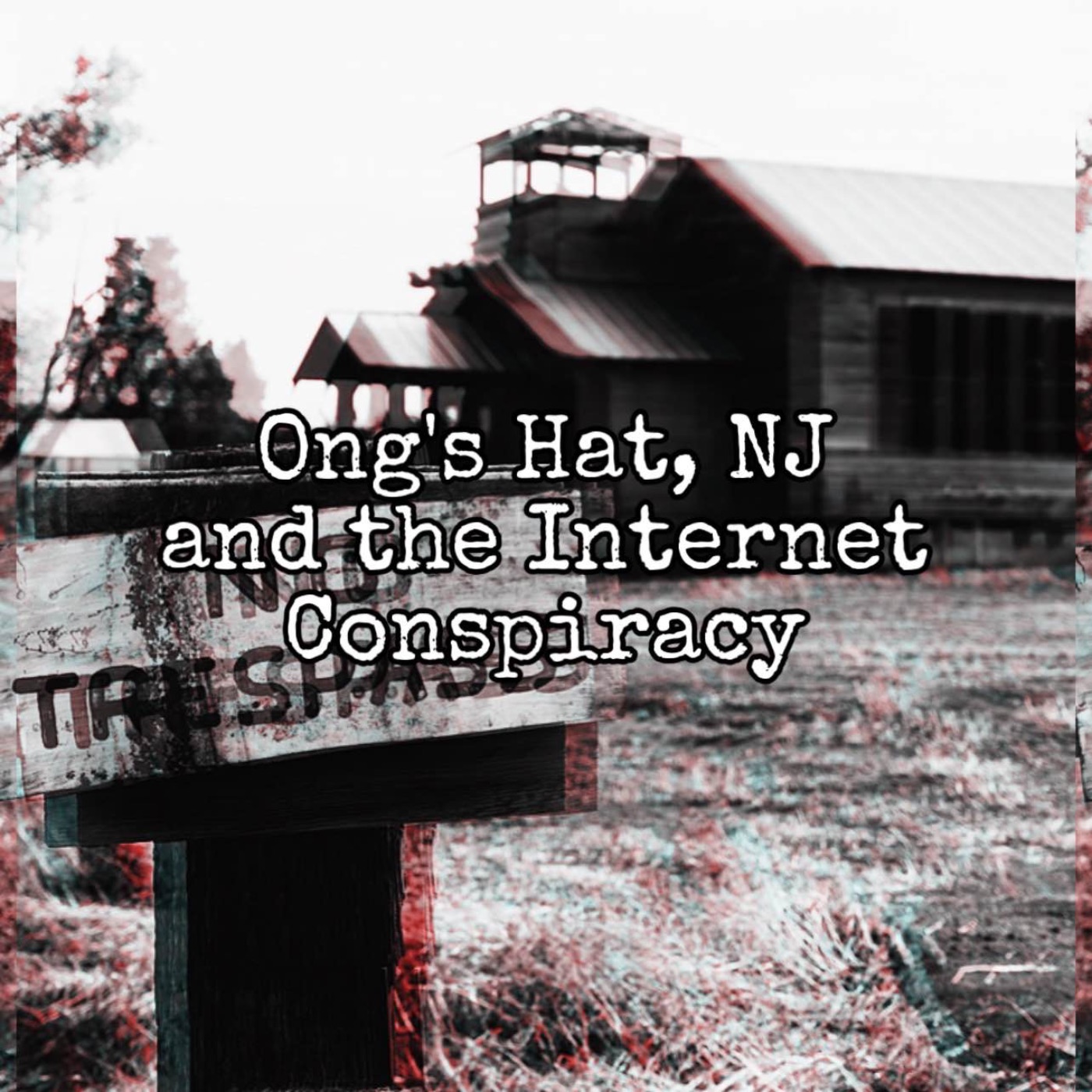 cover art for Episode 67: Ong's Hat, New Jersey and the Internet Conspiracy Theory