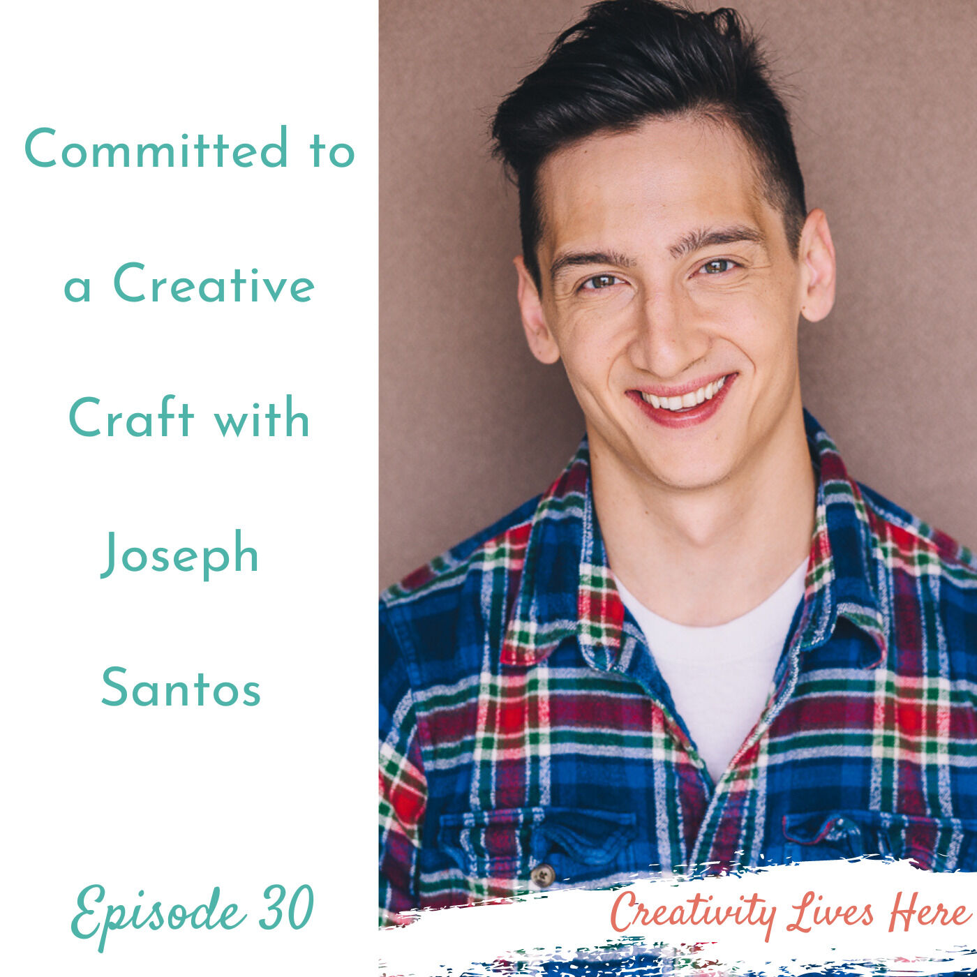 Committed to a Creative Craft with Joseph Santos, Actor