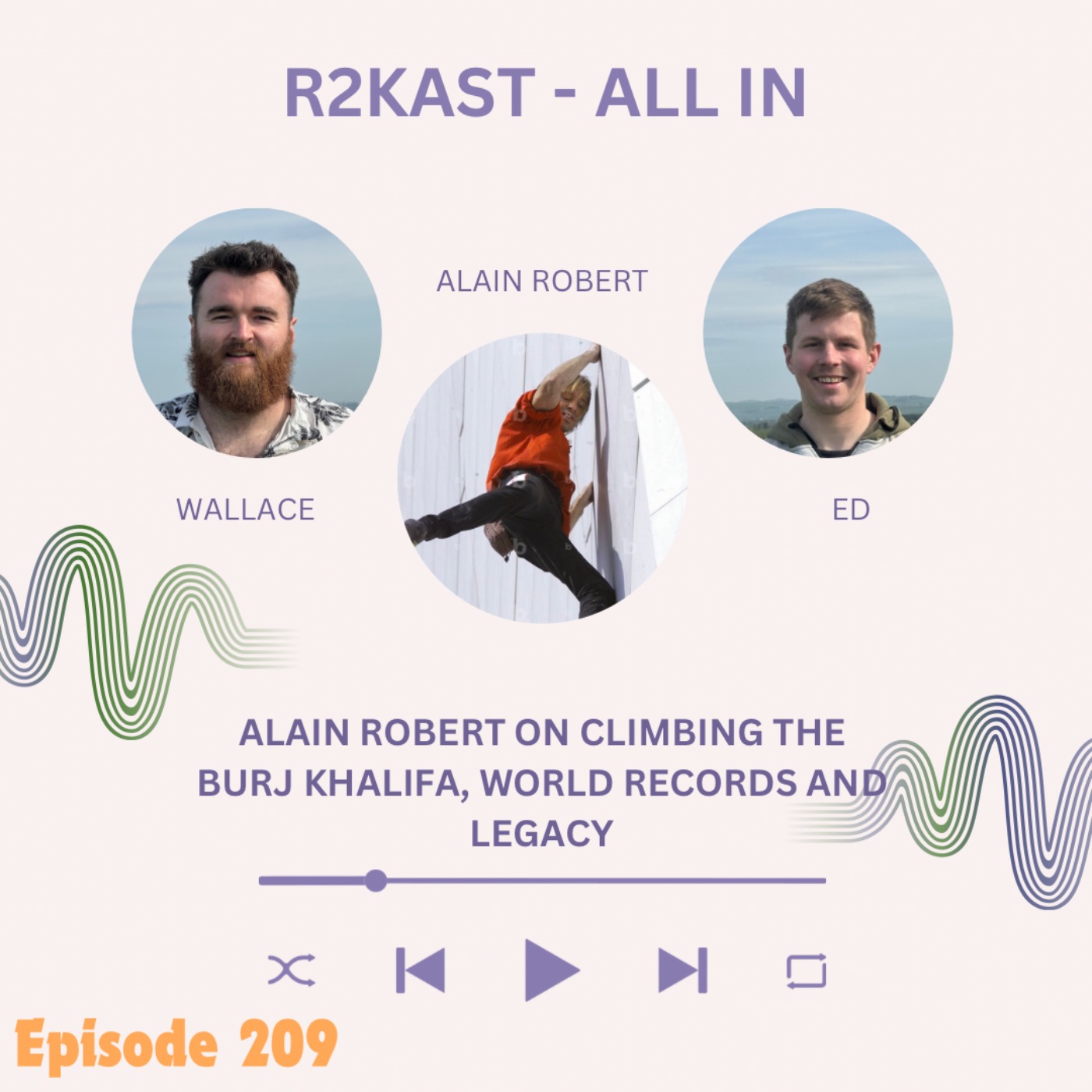 R2Kast 208 - All In with Alain Robert on climbing the Burj Khalifa, world records and legacy