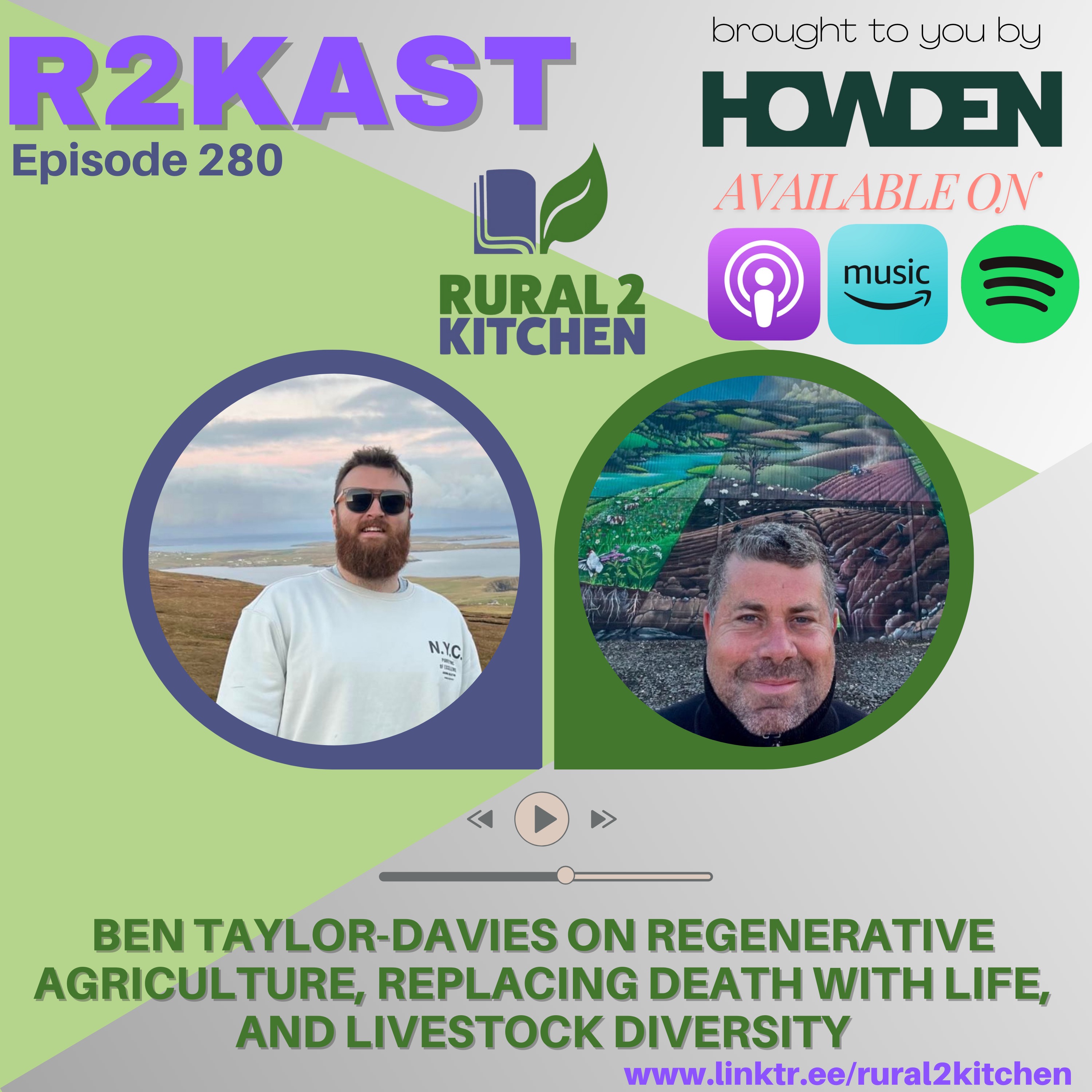 R2Kast 280 - Ben Taylor-Davies on Regenerative Agriculture, Replacing Death with Life, and Livestock Diversity