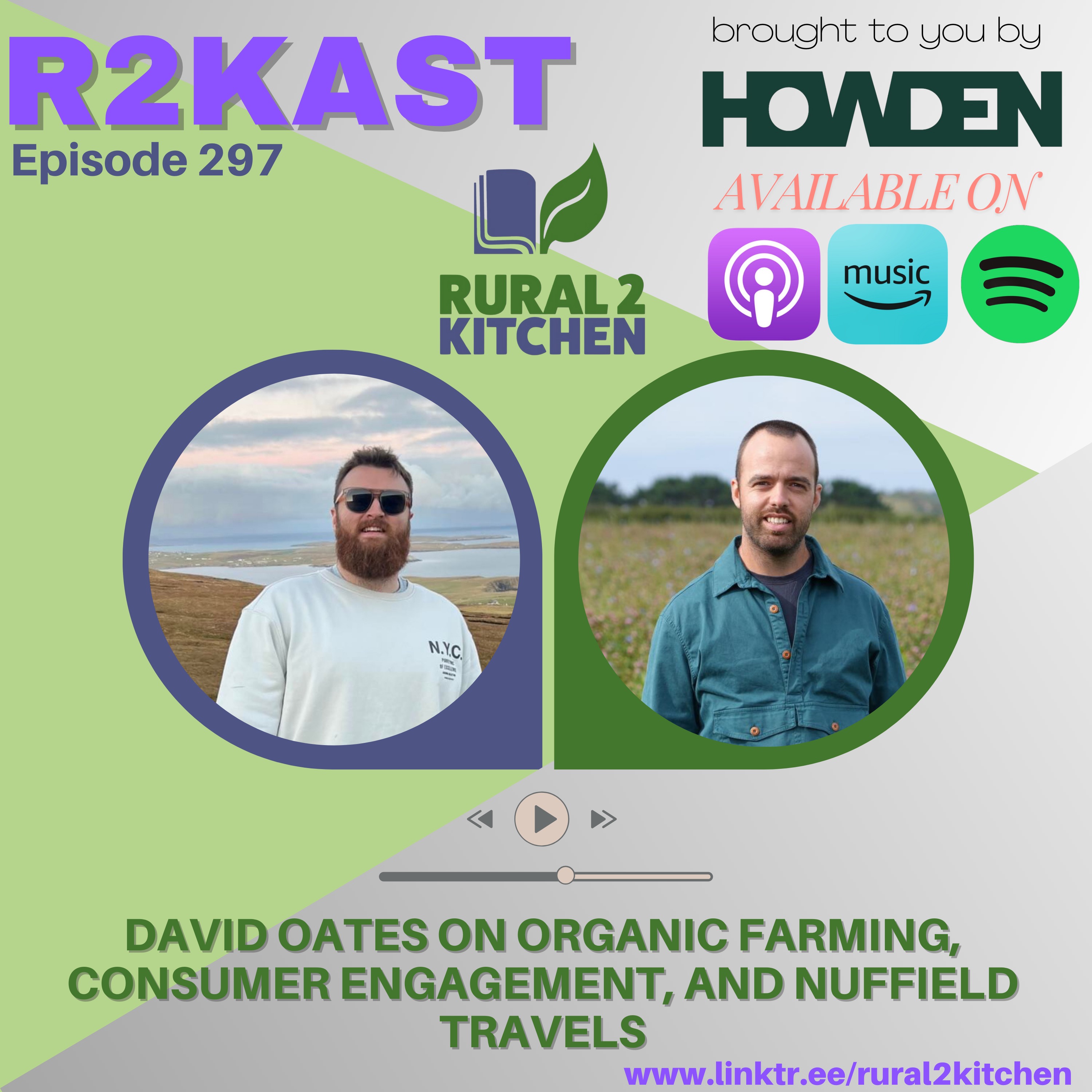 R2Kast 297 - David Oates on Organic Farming, Consumer Engagement, and Nuffield Travels