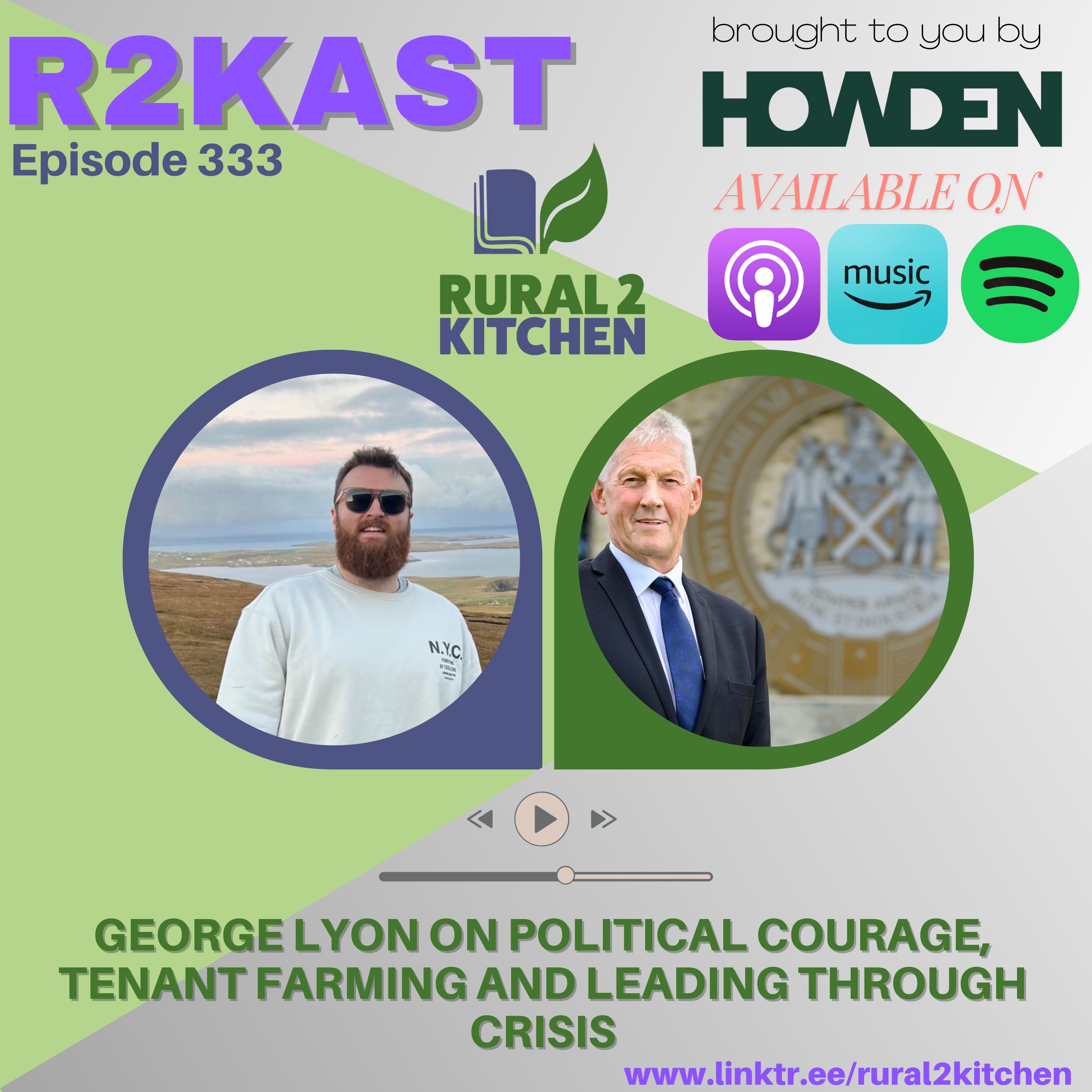 R2Kast 333 - George Lyon on Political Courage, Tenant Farming and Leading Through Crisis