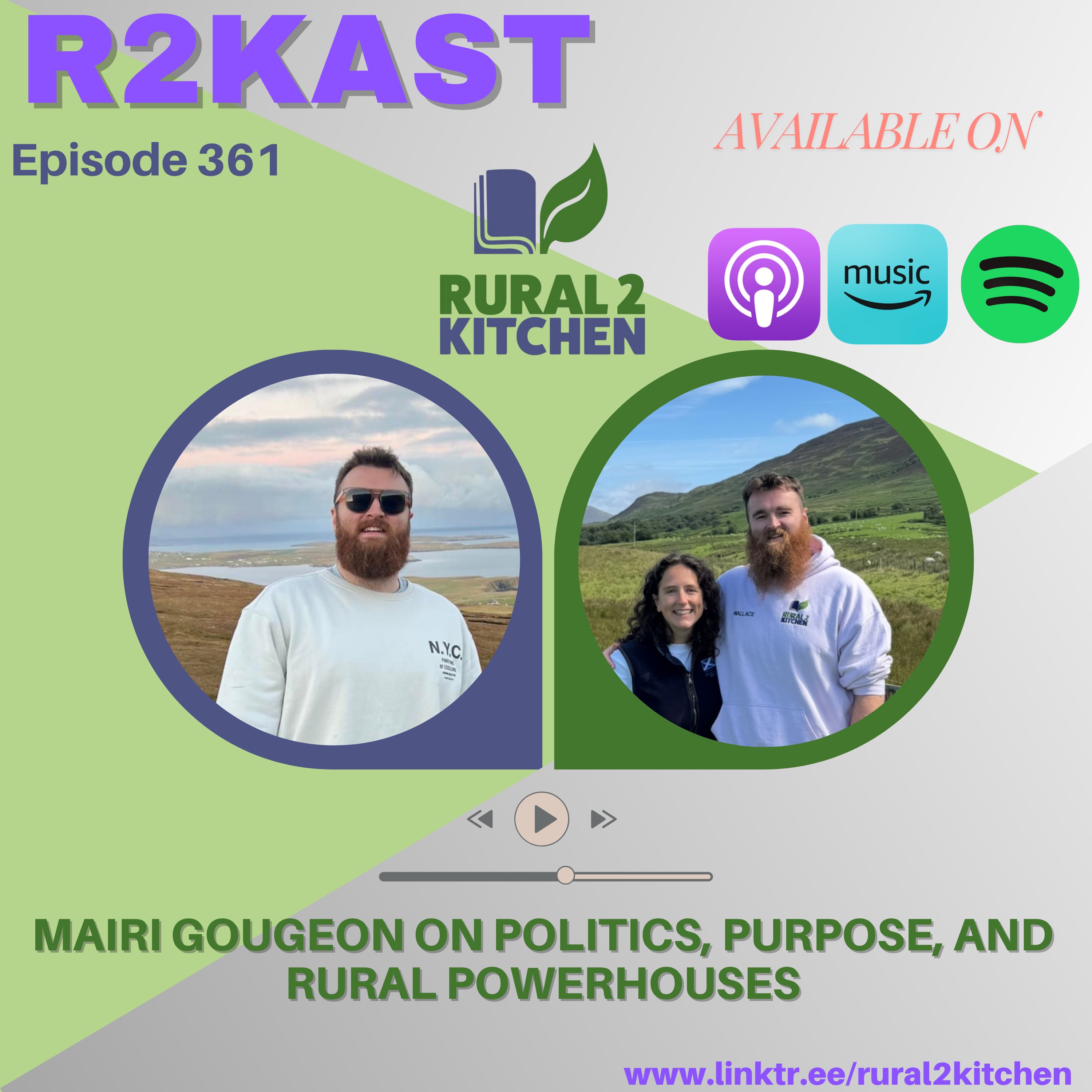 R2Kast 361 – Mairi Gougeon on politics, purpose, and rural powerhouses