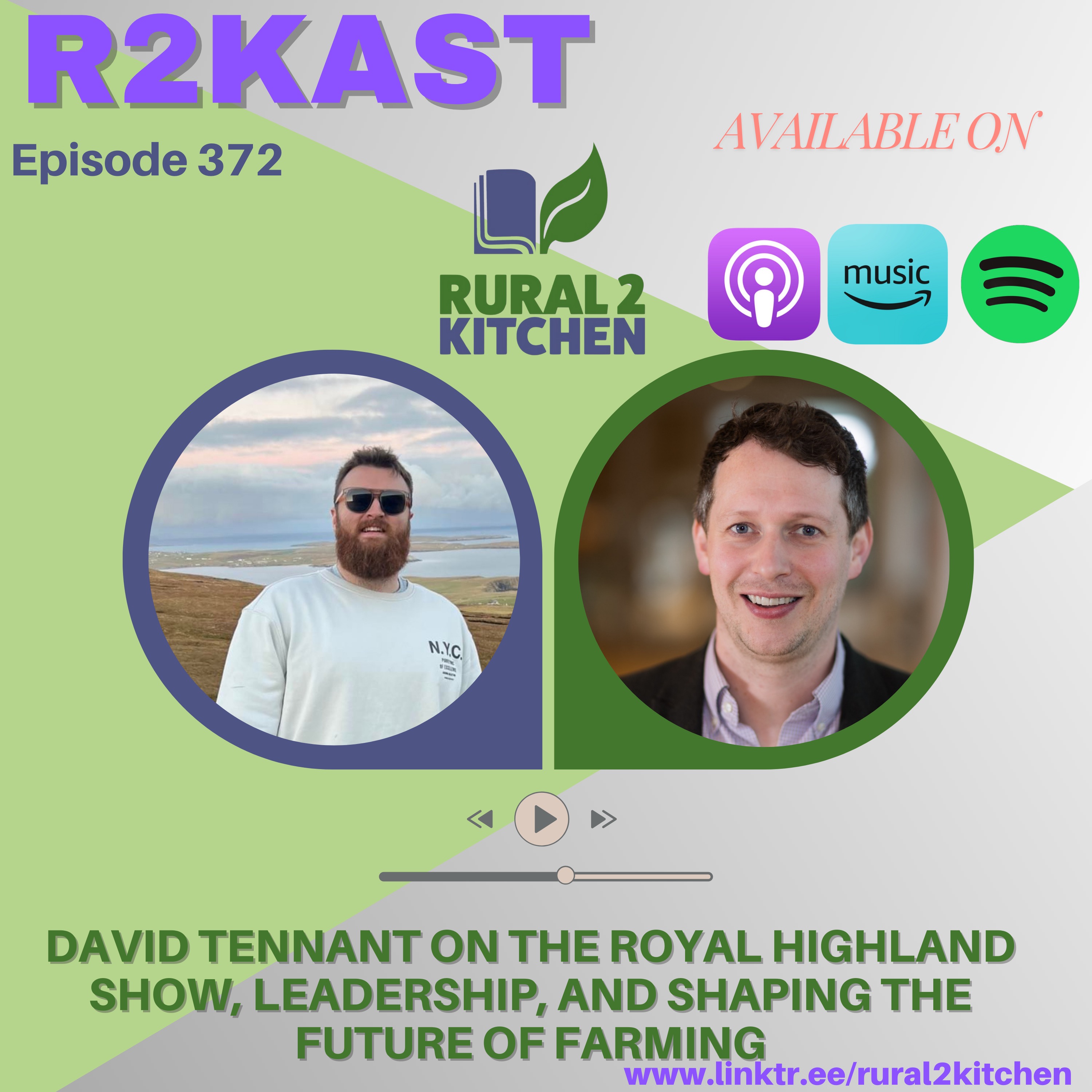 R2Kast 372 – David Tennant on the Royal Highland Show, leadership, and shaping the future of farming