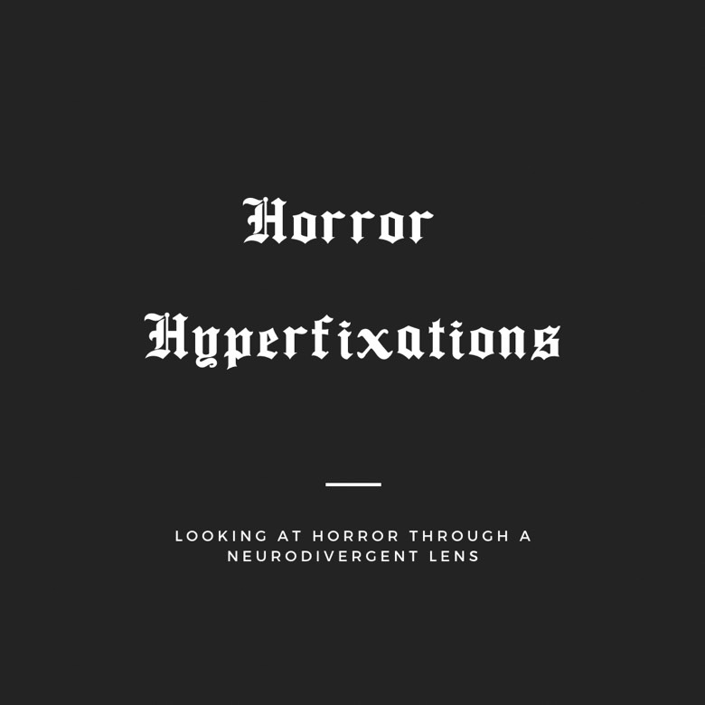 Horror Hyperfixations