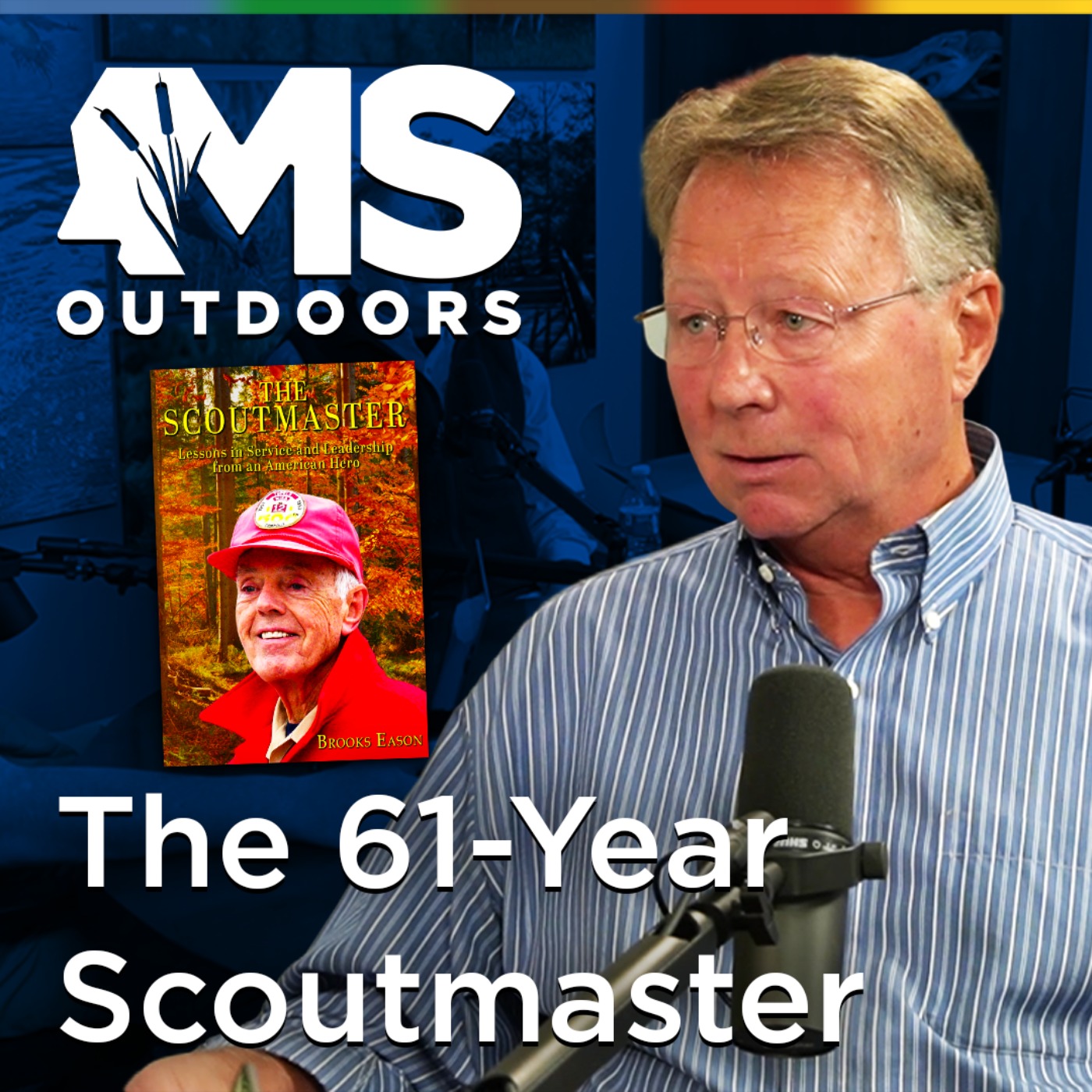 The Scoutmaster: 61 Years of Camping & Leadership with Author Brooks Eason | MS Outdoors Podcast episode artwork
