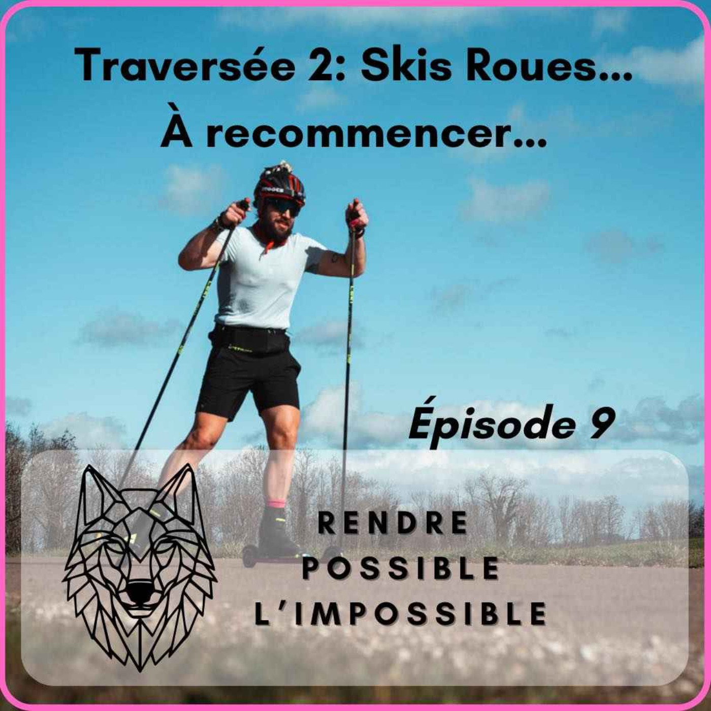 #9: La traversée en Skis roues .... Avortée