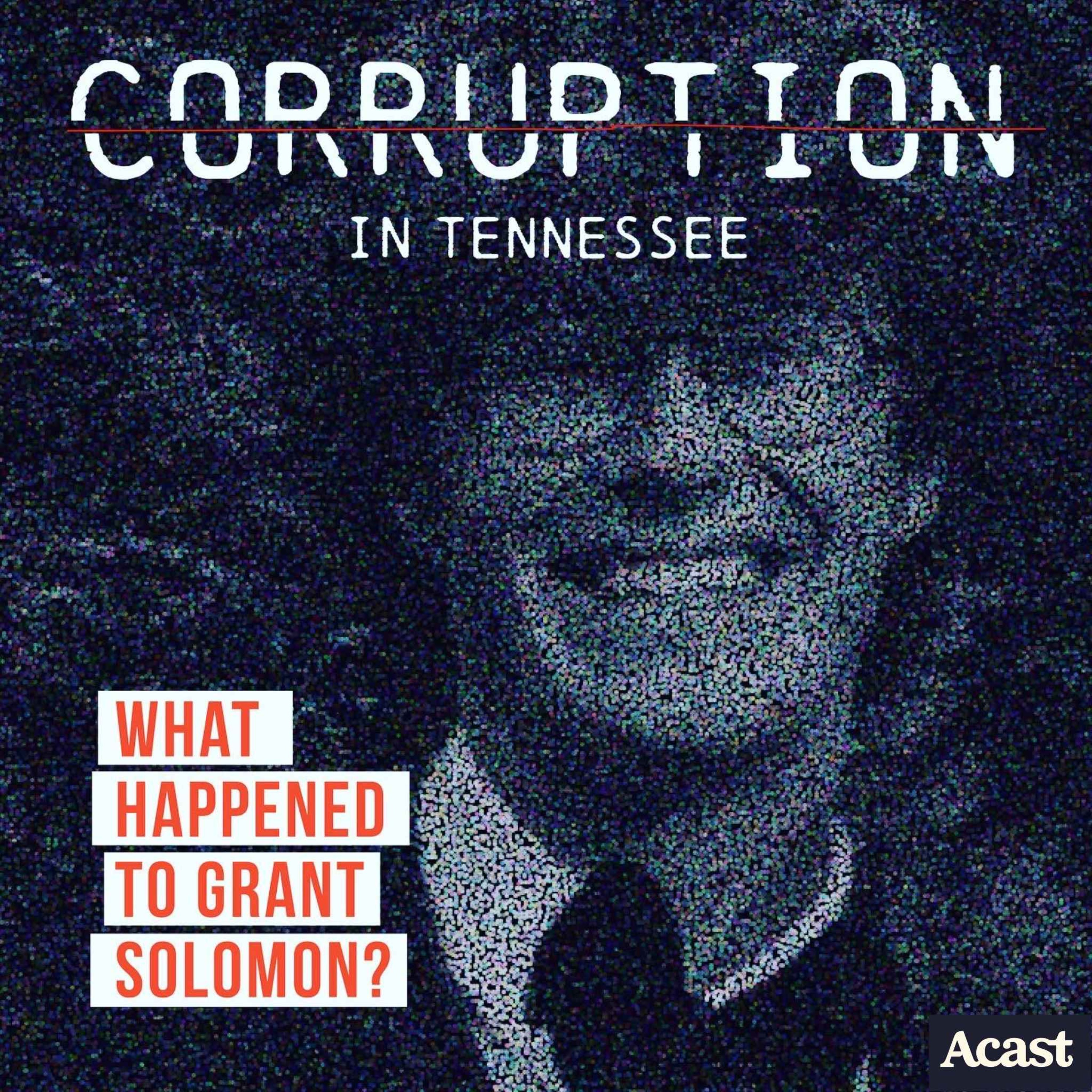 cover art for One Year of CORRUPTION: What Happened to Grant Solomon?