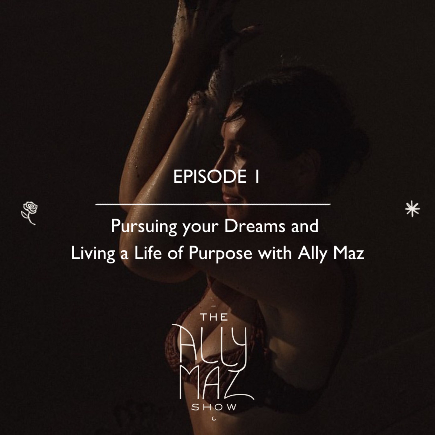 Pursuing Your Dreams and Living a Life of Purpose with Ally Maz