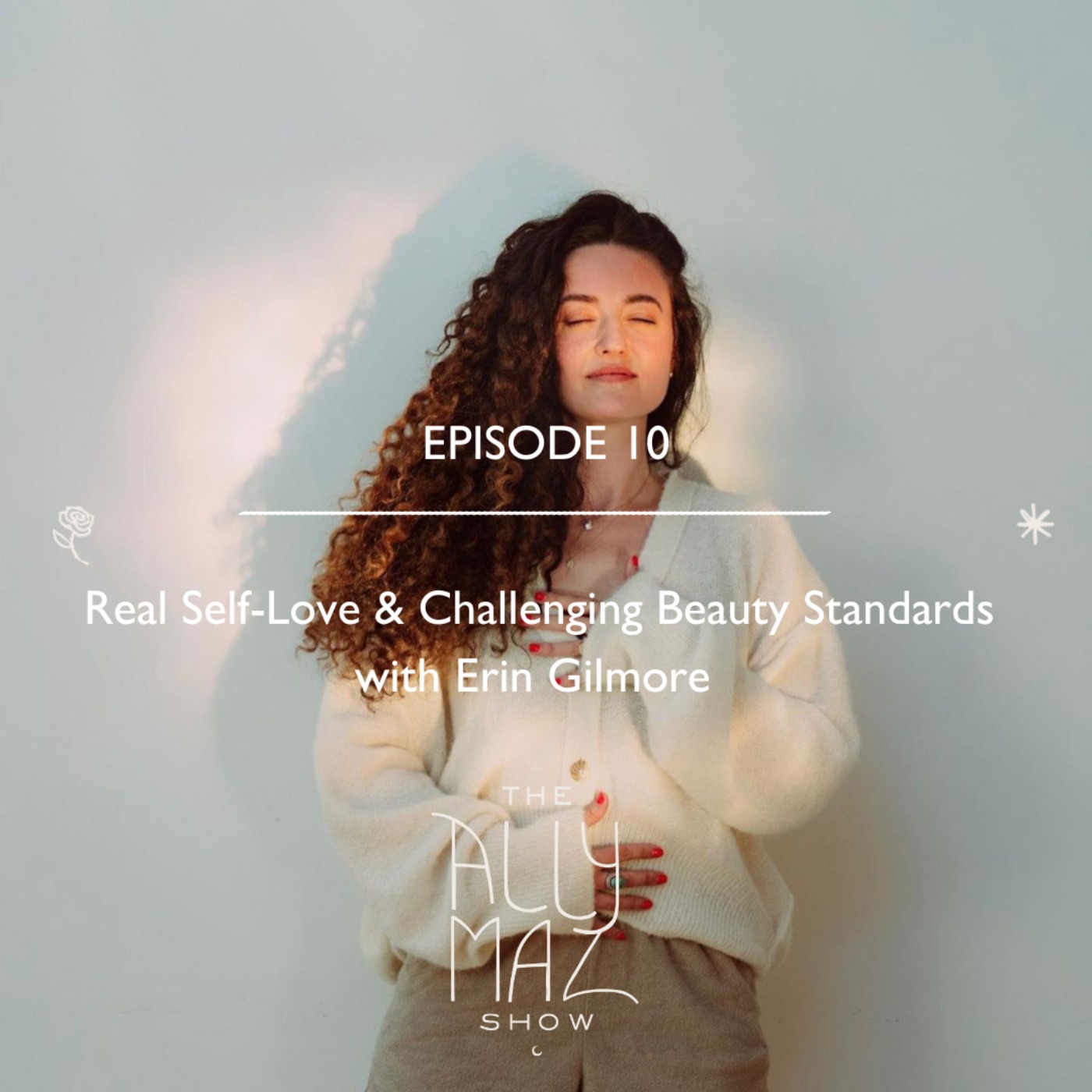Real Self-Love & Challenging Beauty Standards with Erin Gilmore