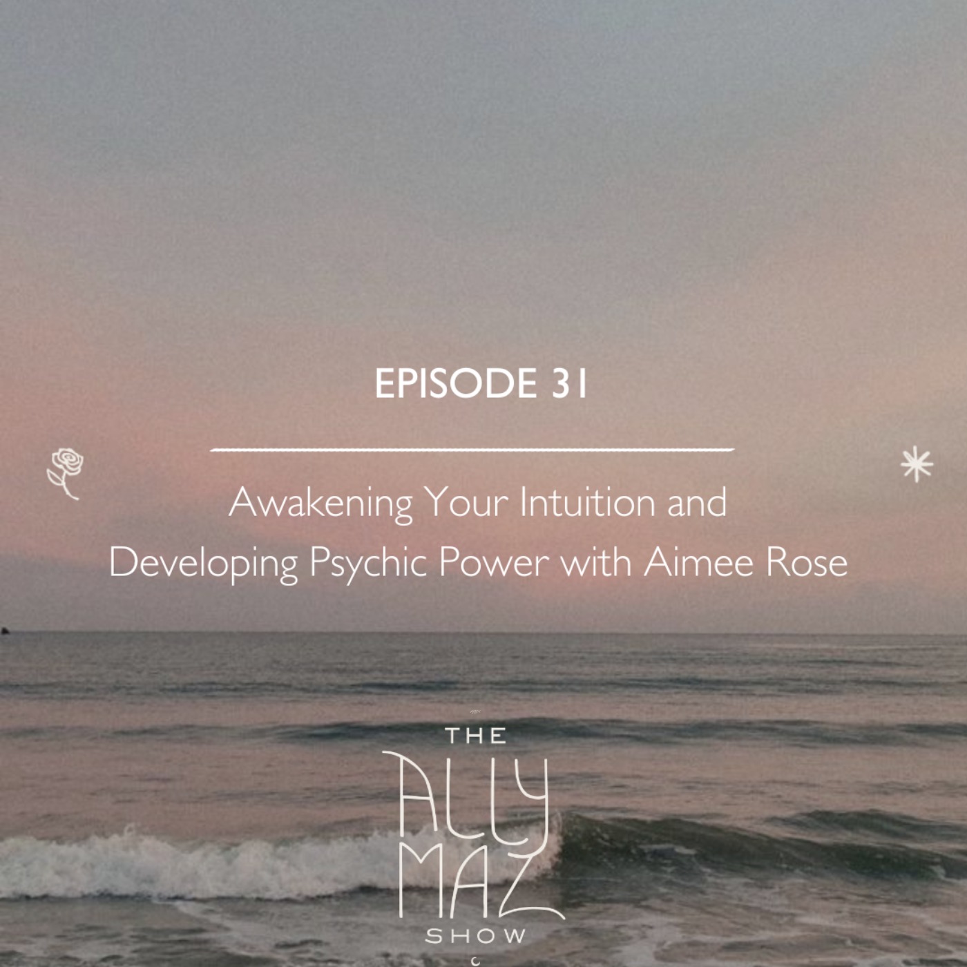 Awakening Your Intuition and Developing Psychic Power with Aimee Rose