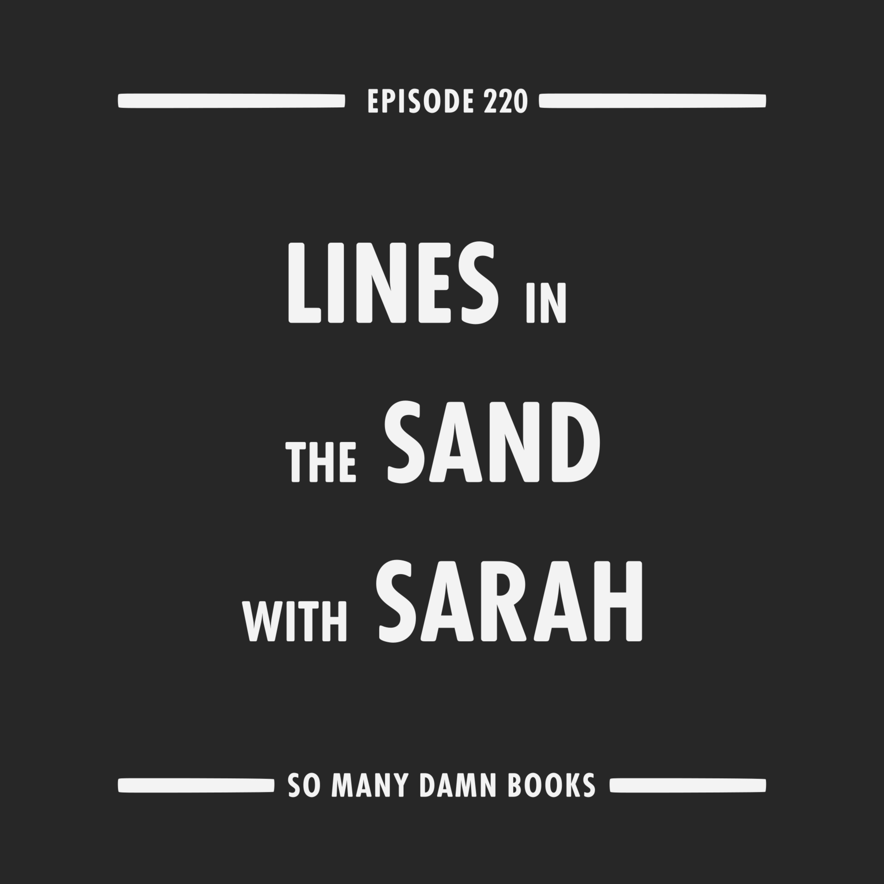 220: Lines in the Sand with Sarah