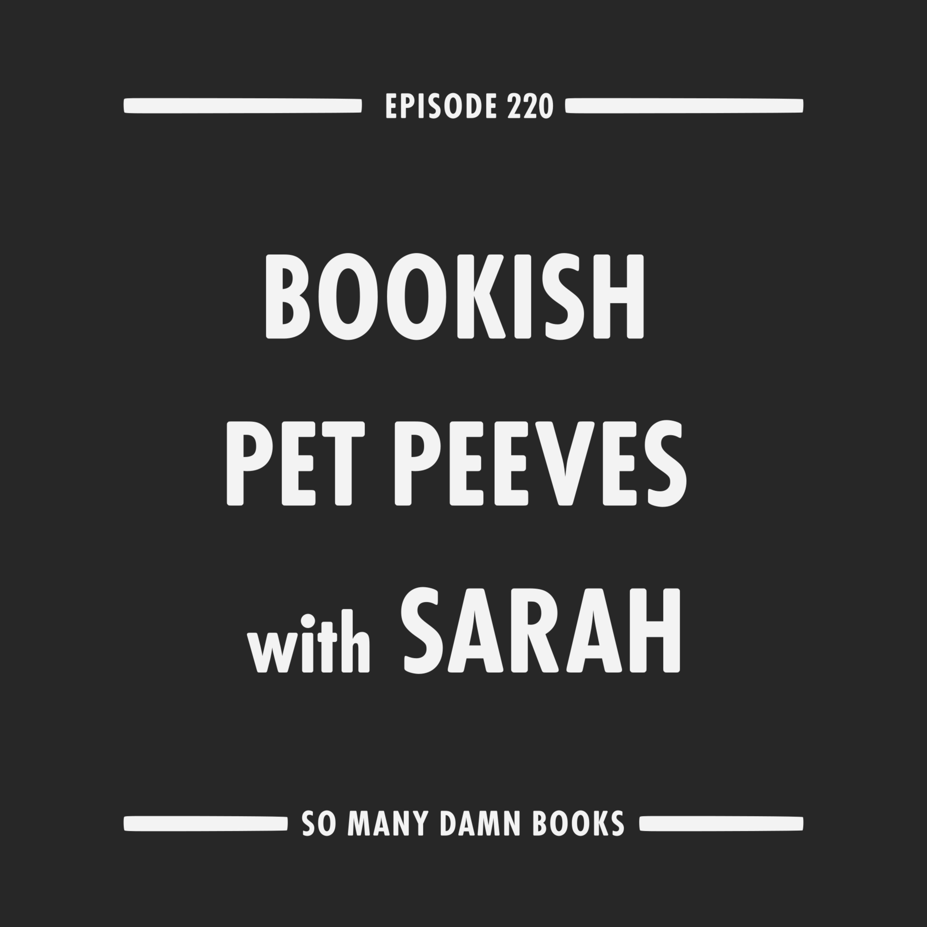 cover art for 220: Bookish Pet Peeves with Sarah