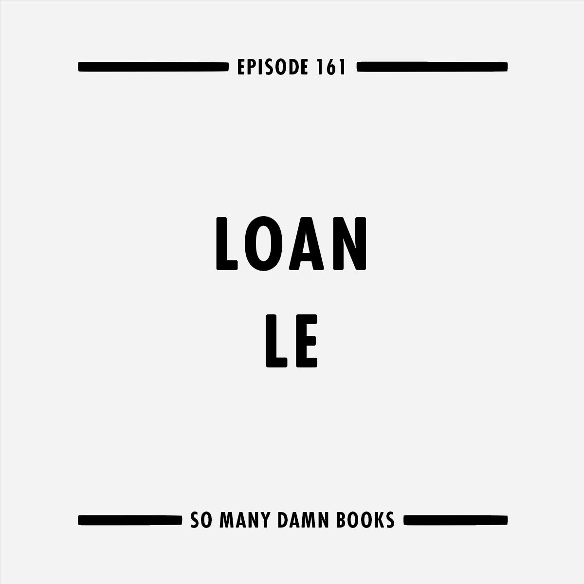 161: Loan Le (A PHO LOVE STORY) & John Searles' HELP FOR THE HAUNTED episode artwork