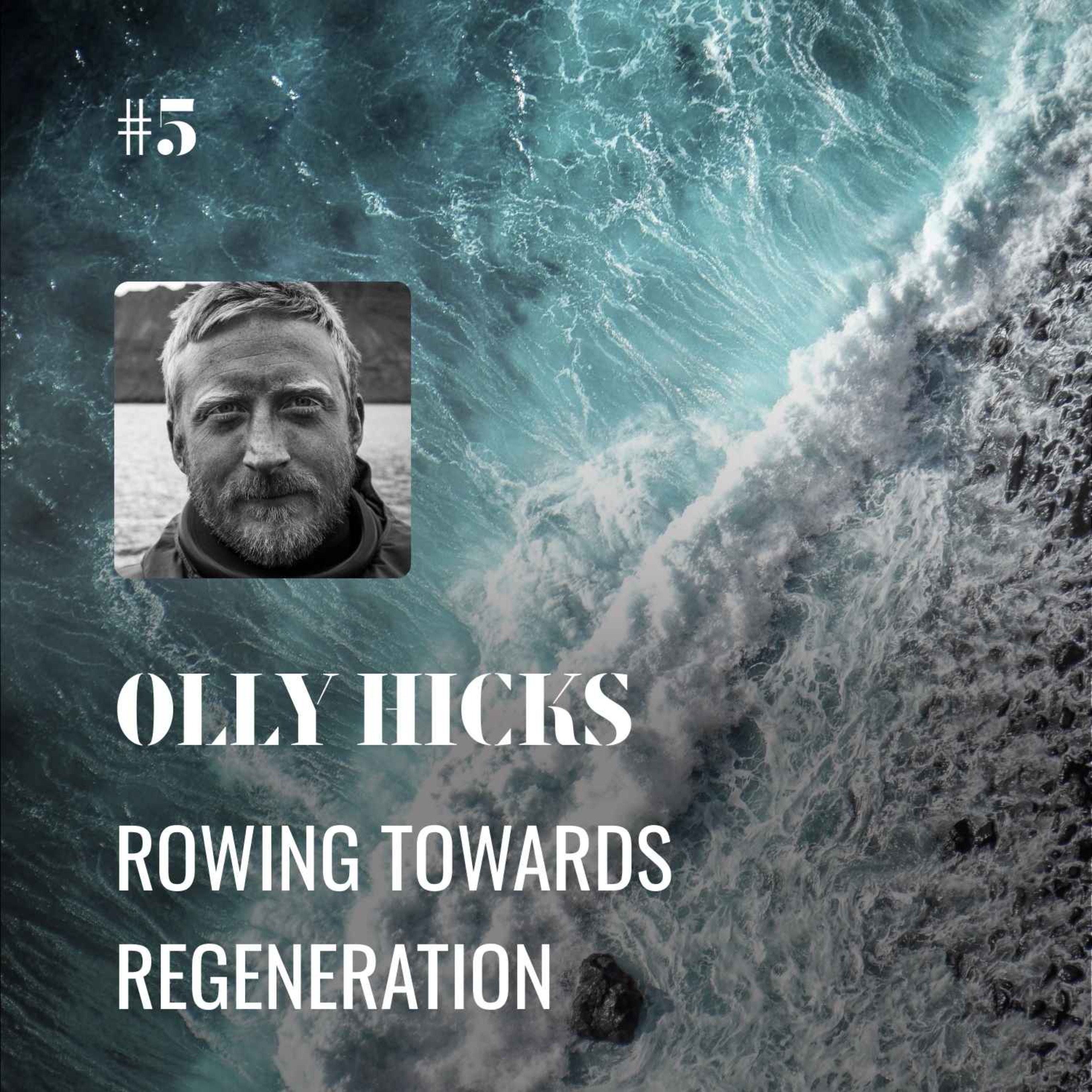 Olly Hicks: Rowing Towards Regeneration