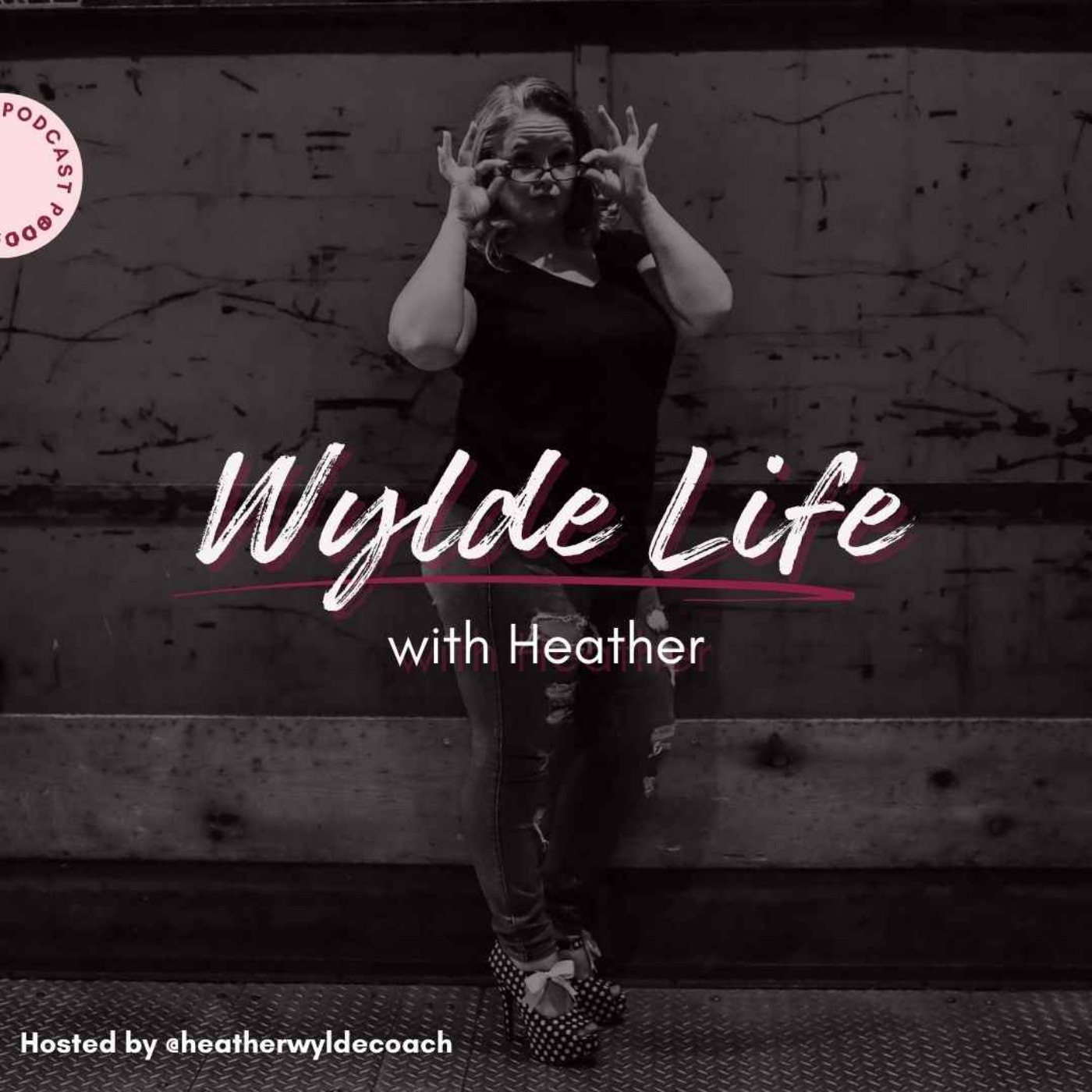 Wylde Life with Heather podcast artwork