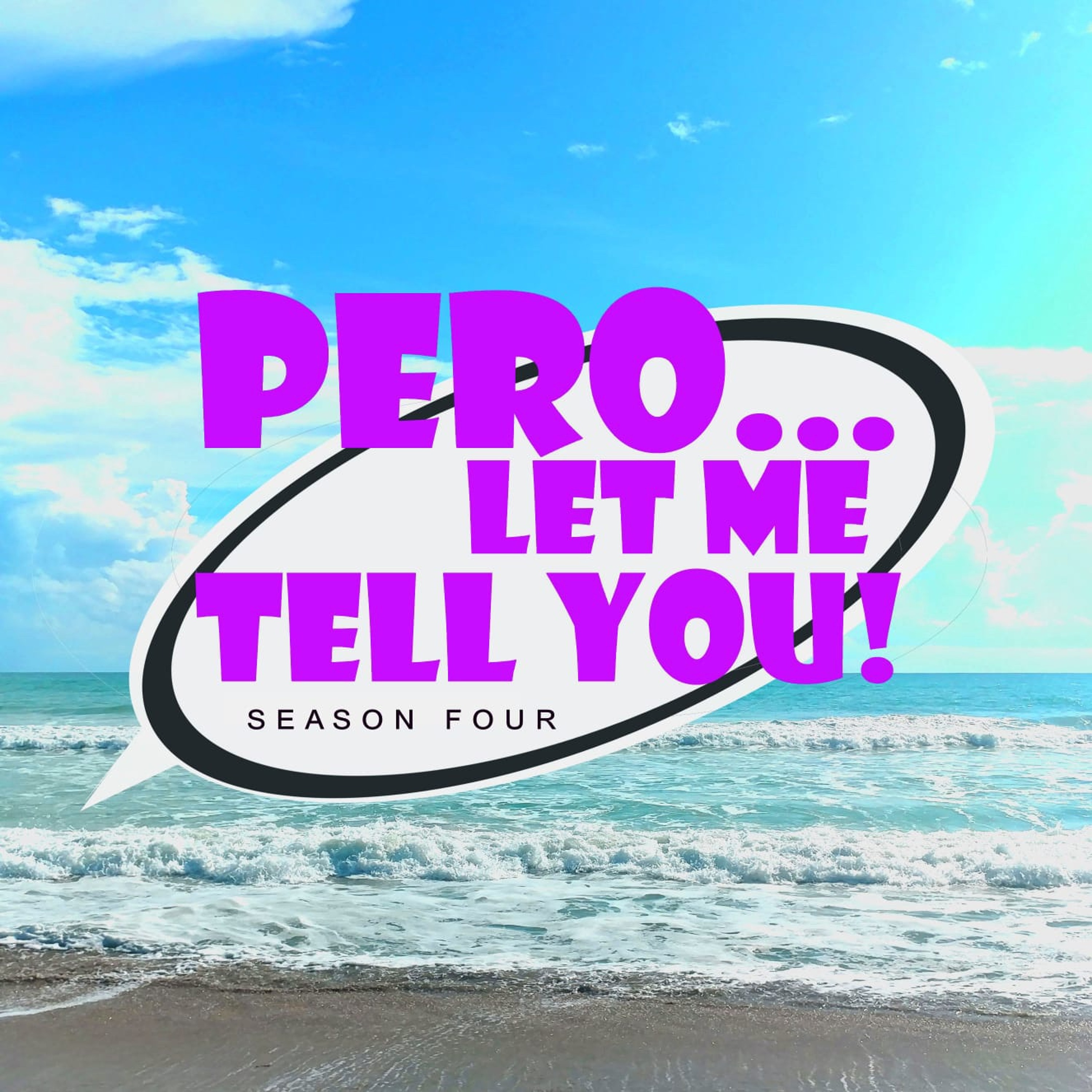 Pero Let Me Tell You