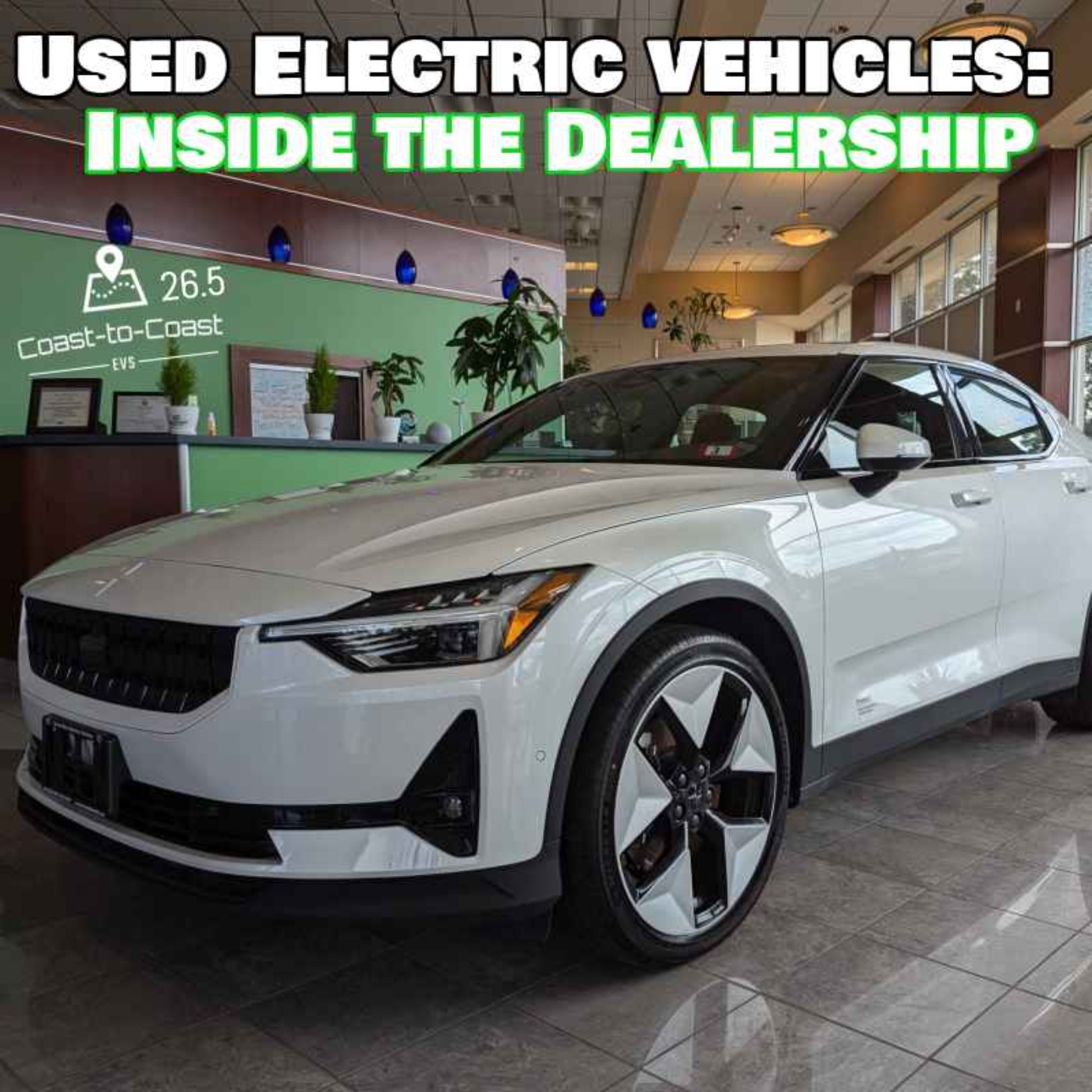 Pre-owned Electric Vehicles: Inside the Dealership | Coast-to-Coast EVs 26.5 episode artwork