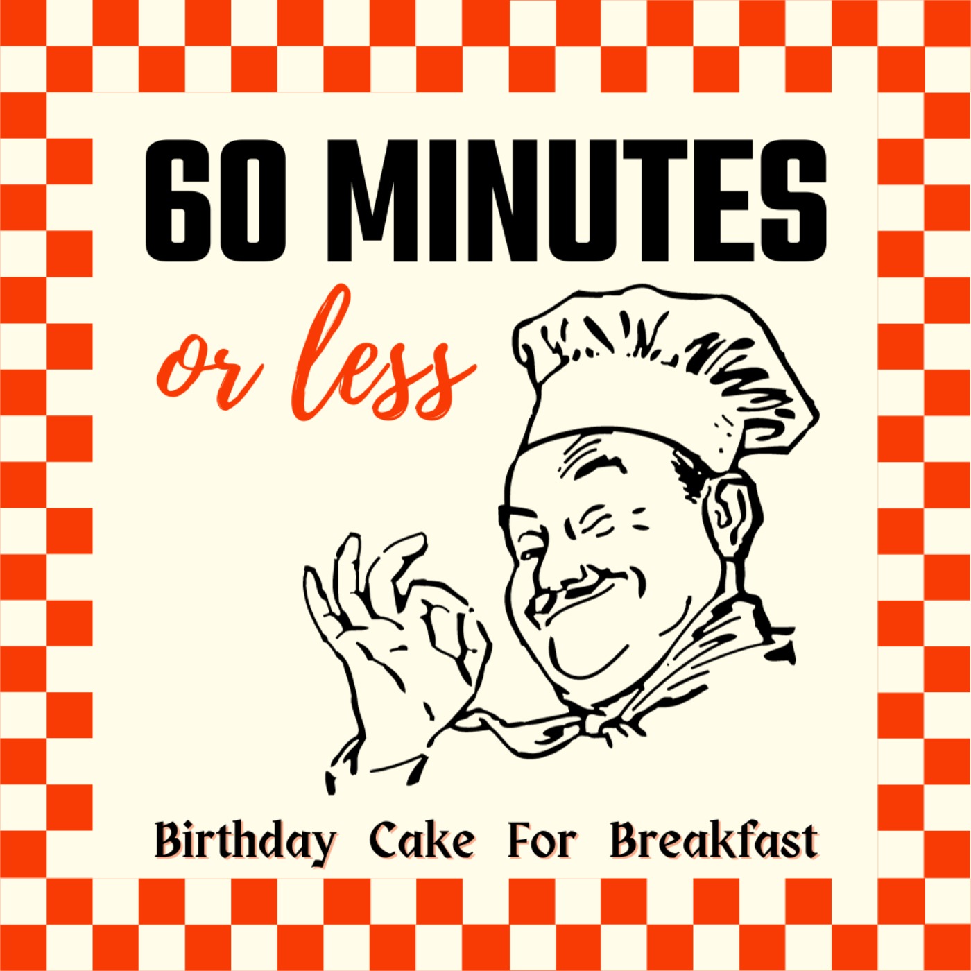 Introducing 60 Minutes or less - A podcast from Birthday Cake For Breakfast