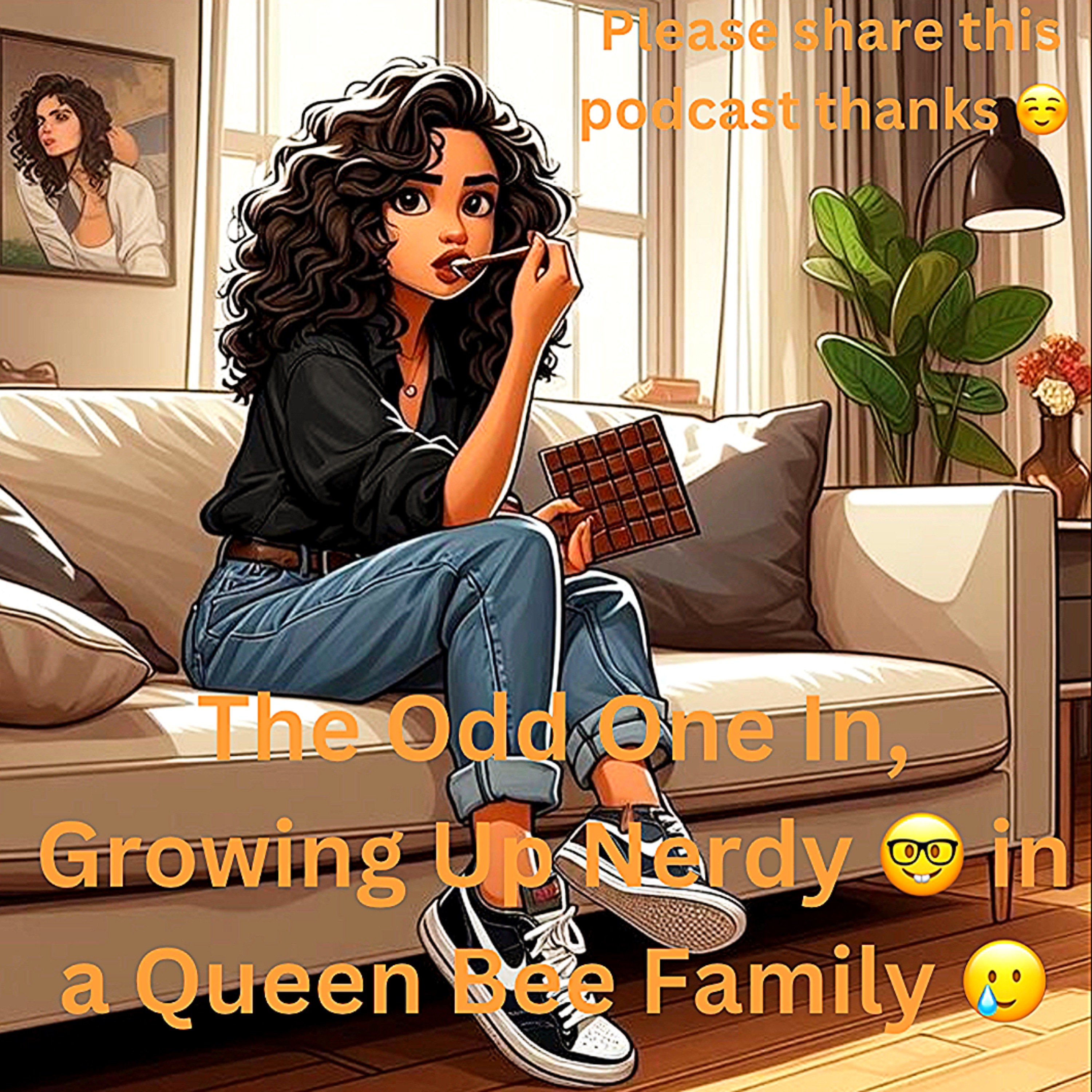 The Odd One In, Growing Up Nerdy 🤓 in a Queen Bee Family 🥲