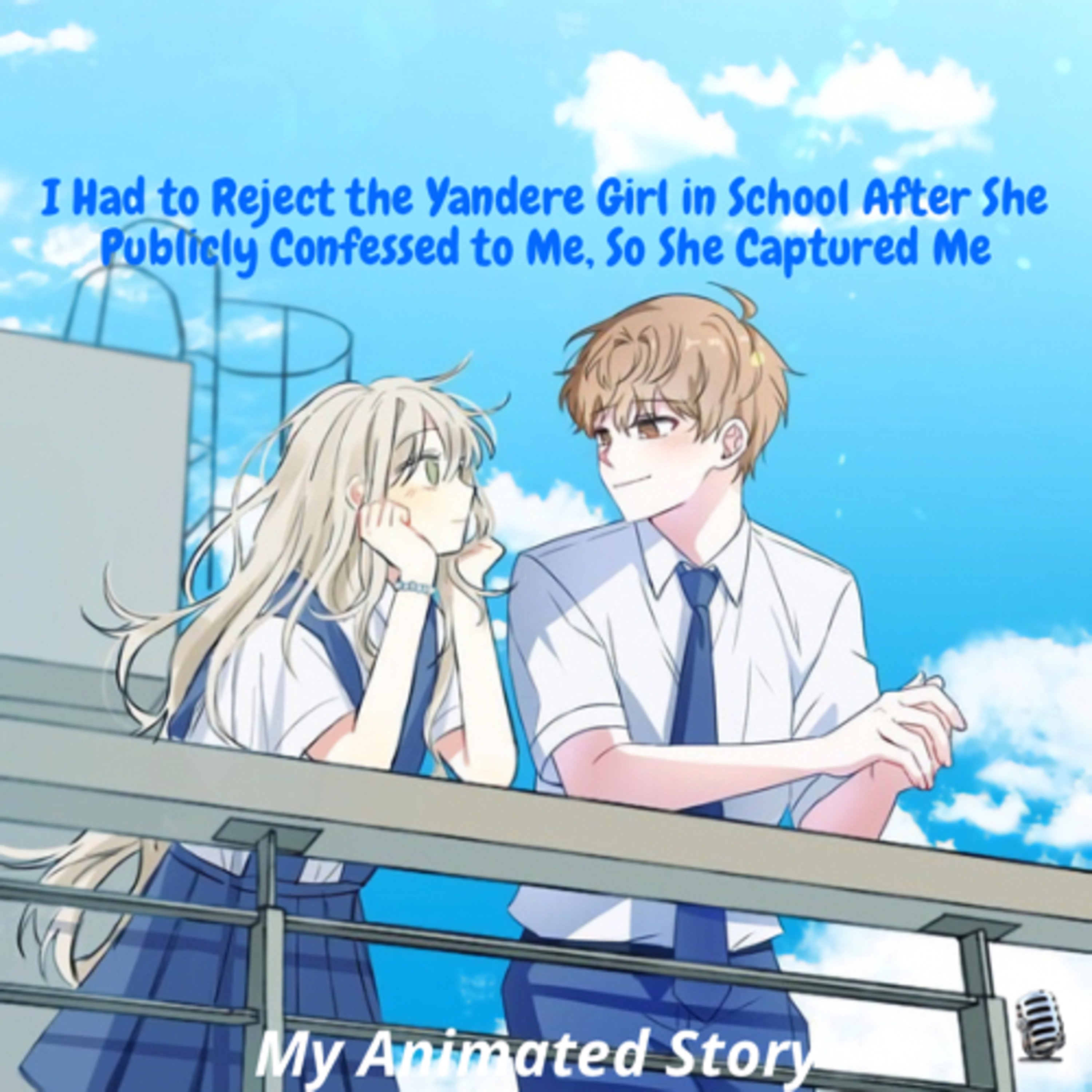 I Had to Reject the Yandere Girl in School After She Publicly Confessed to Me, So She Captured Me 🎙
