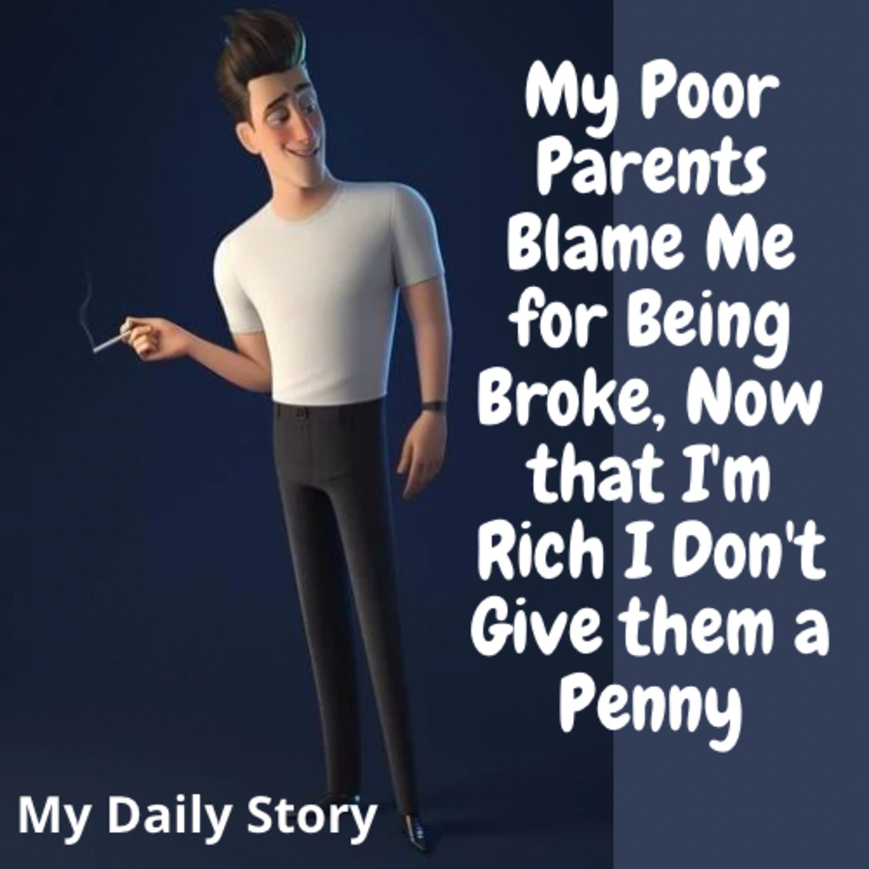 My Poor Parents Blame Me for Being Broke, Now that I'm Rich I Don't Give them a Penny