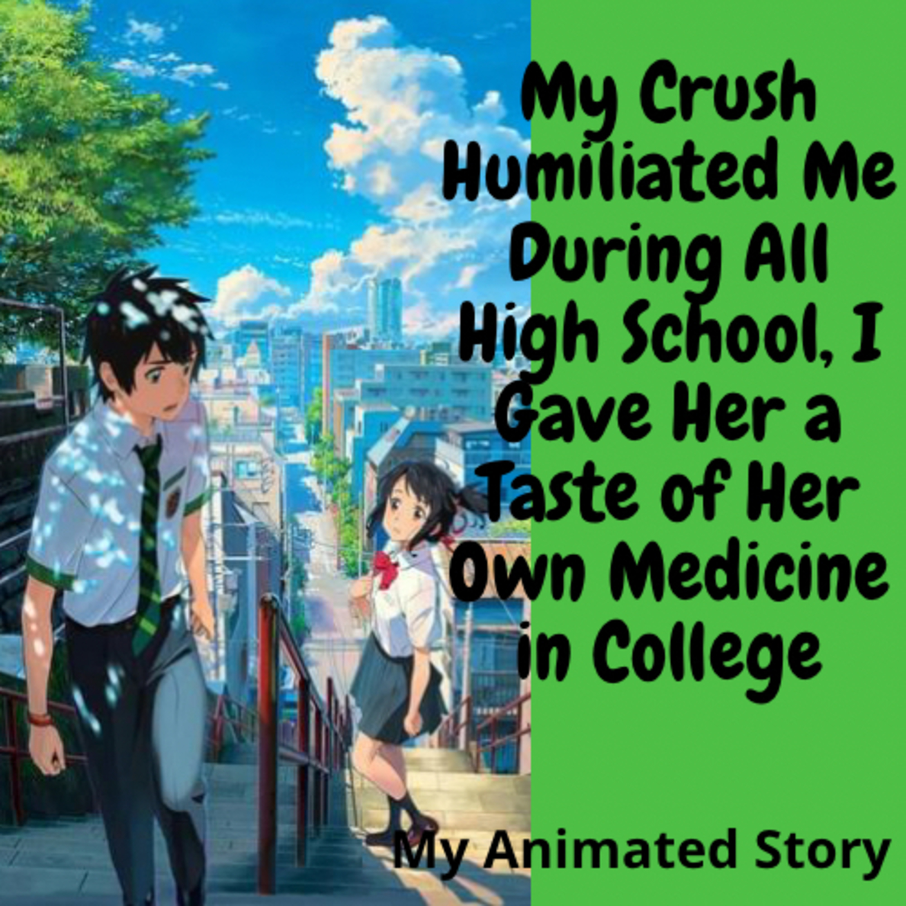 My Crush Humiliated Me During All High School, I Gave Her a Taste of Her Own Medicine in College